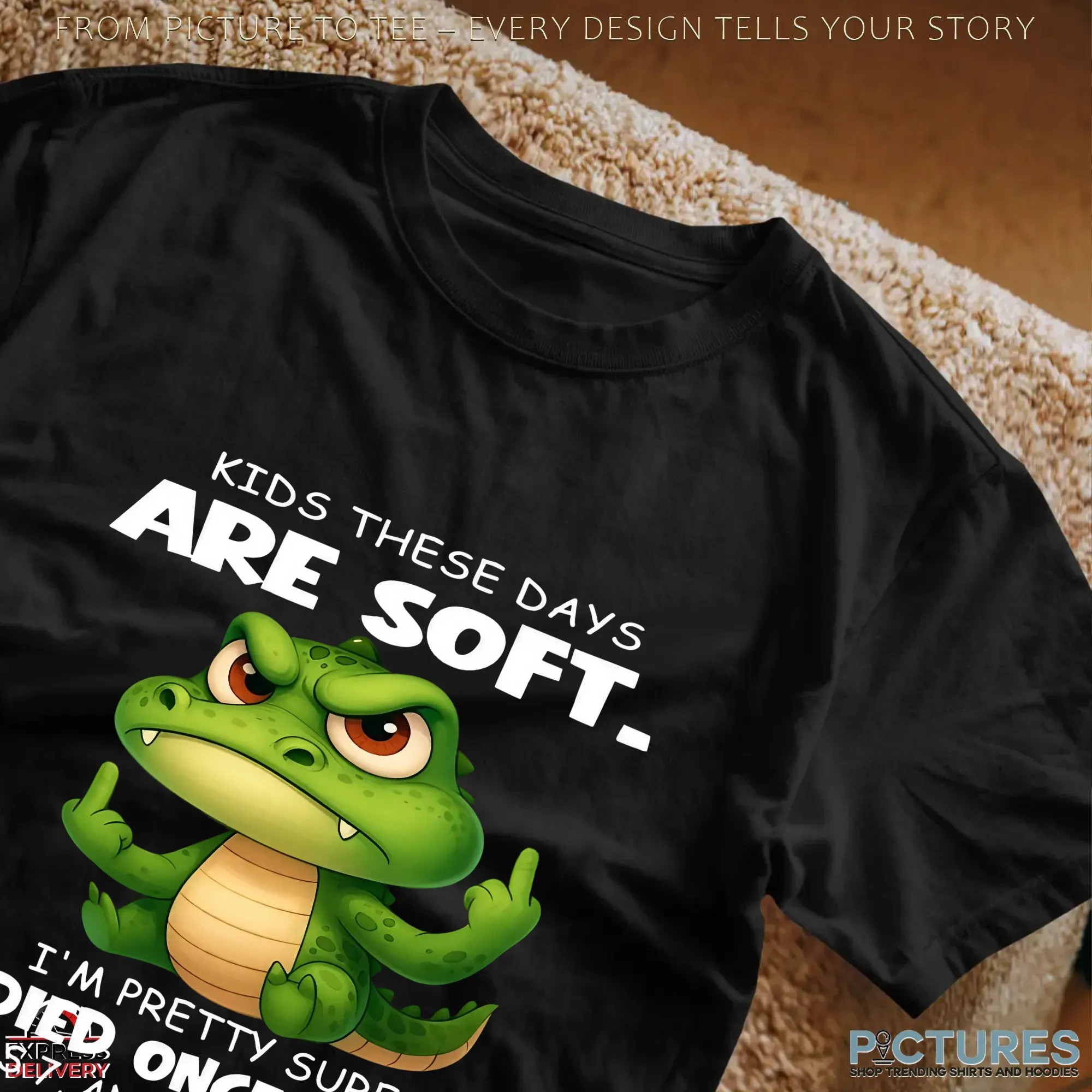 Cartoon Crocodile Kids These Days Are Soft I'm Pretty Sure I Died Once When I Was 7, And My Mom Made Me Walk It Off T Shirt