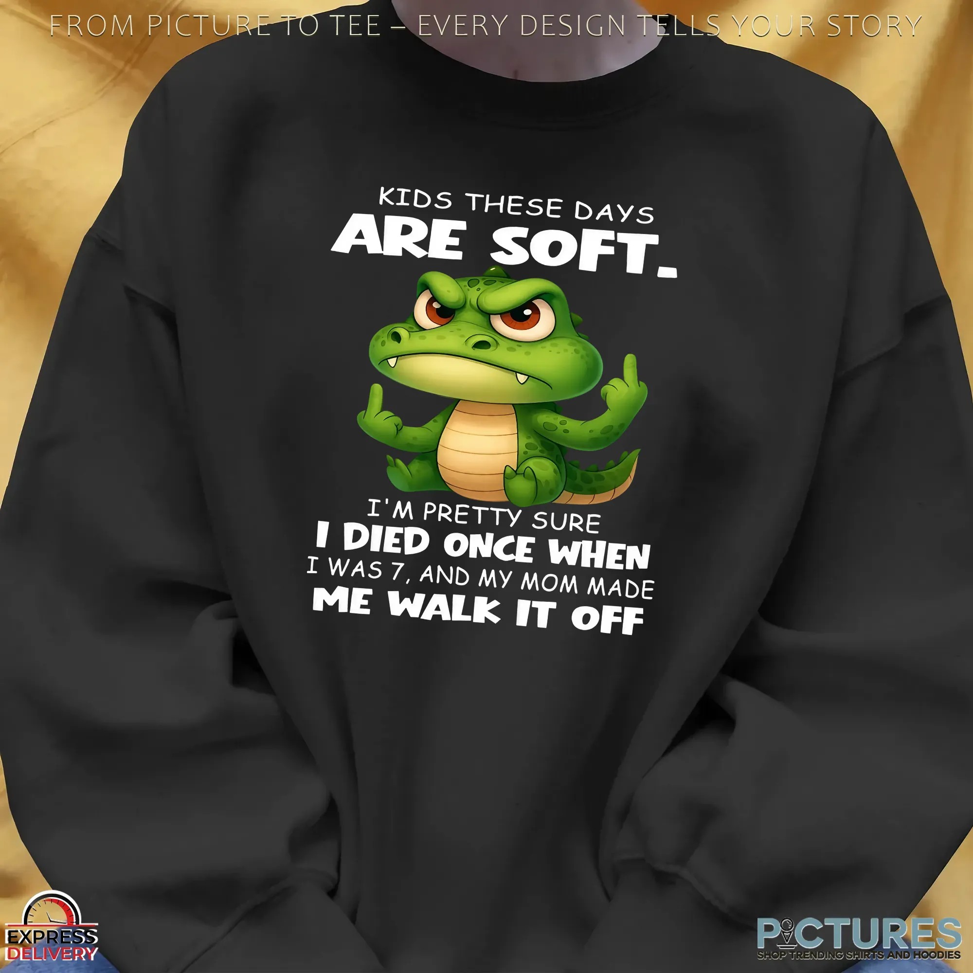 Cartoon Crocodile Kids These Days Are Soft I'm Pretty Sure I Died Once When I Was 7, And My Mom Made Me Walk It Off T Shirt