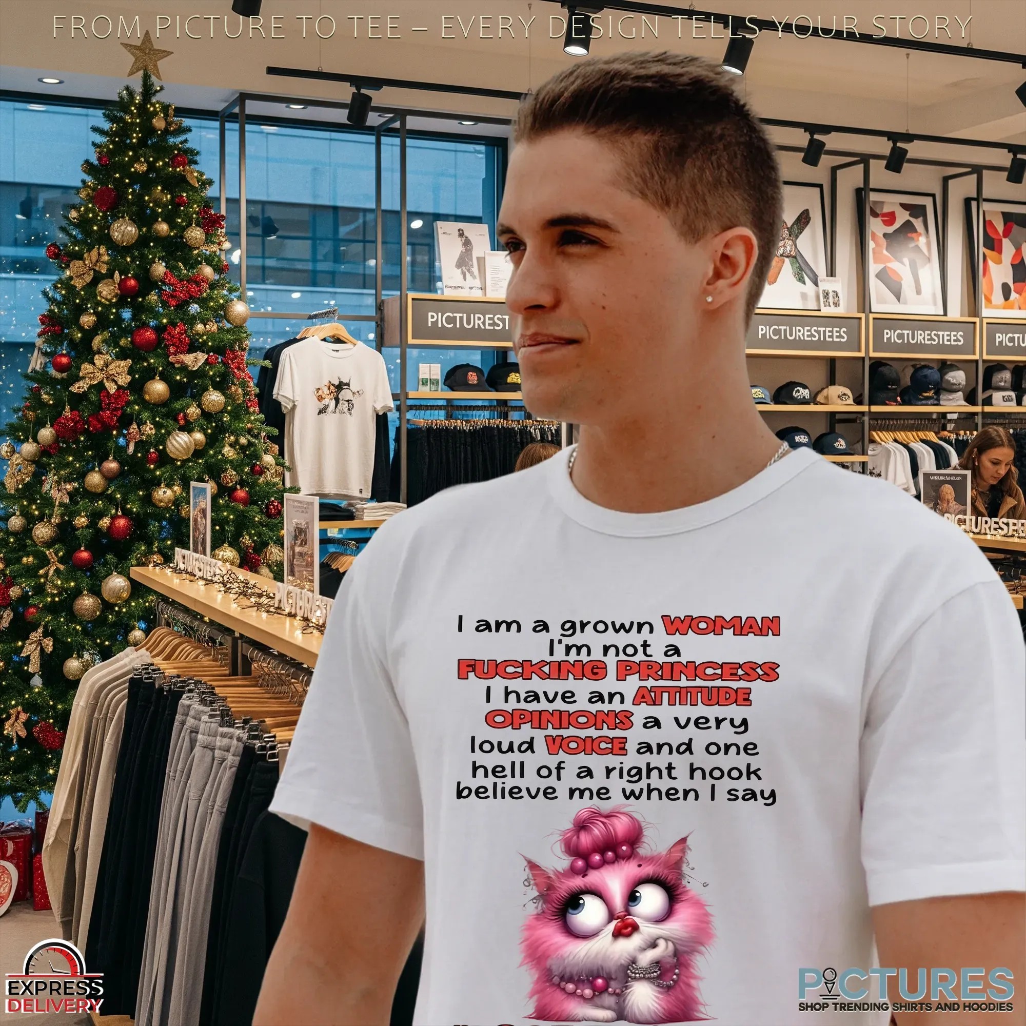Cat I Am A Grown Woman I M Not A Fucking Princess I Have An Attitude Opinions A Very Loud Voice And One Hell Of A Right Hook Believe Me When I Say I Got This Shit T Shirt