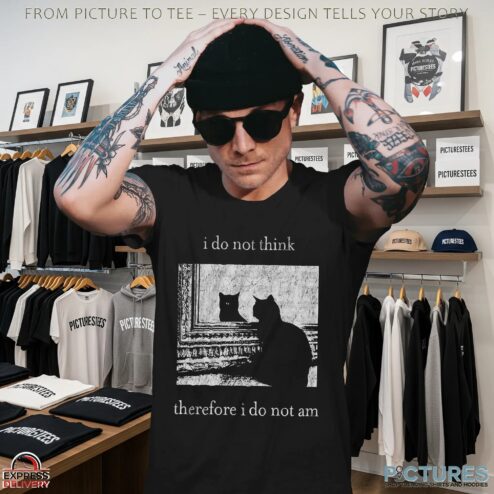 Cat I Do Not Think Therefore I Do Not Am T Shirt