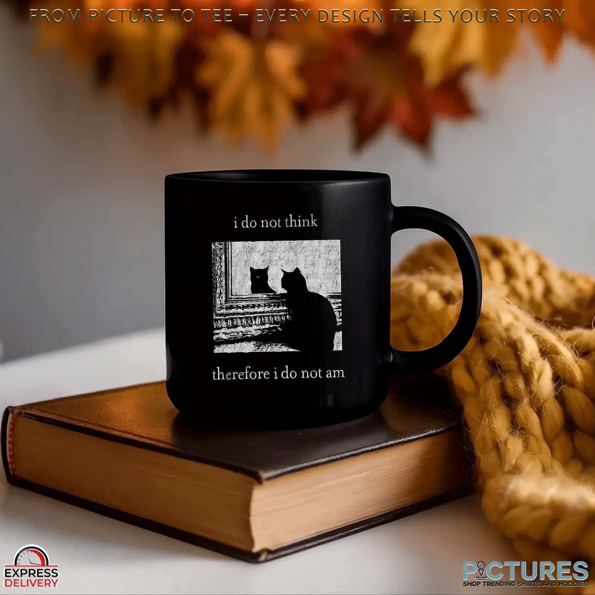 Cat I Do Not Think Therefore I Do Not Am T Shirt