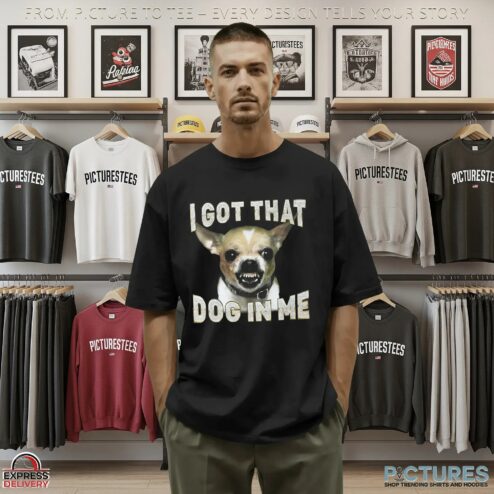 Chihuahua I Got That Dog In Me T Shirt