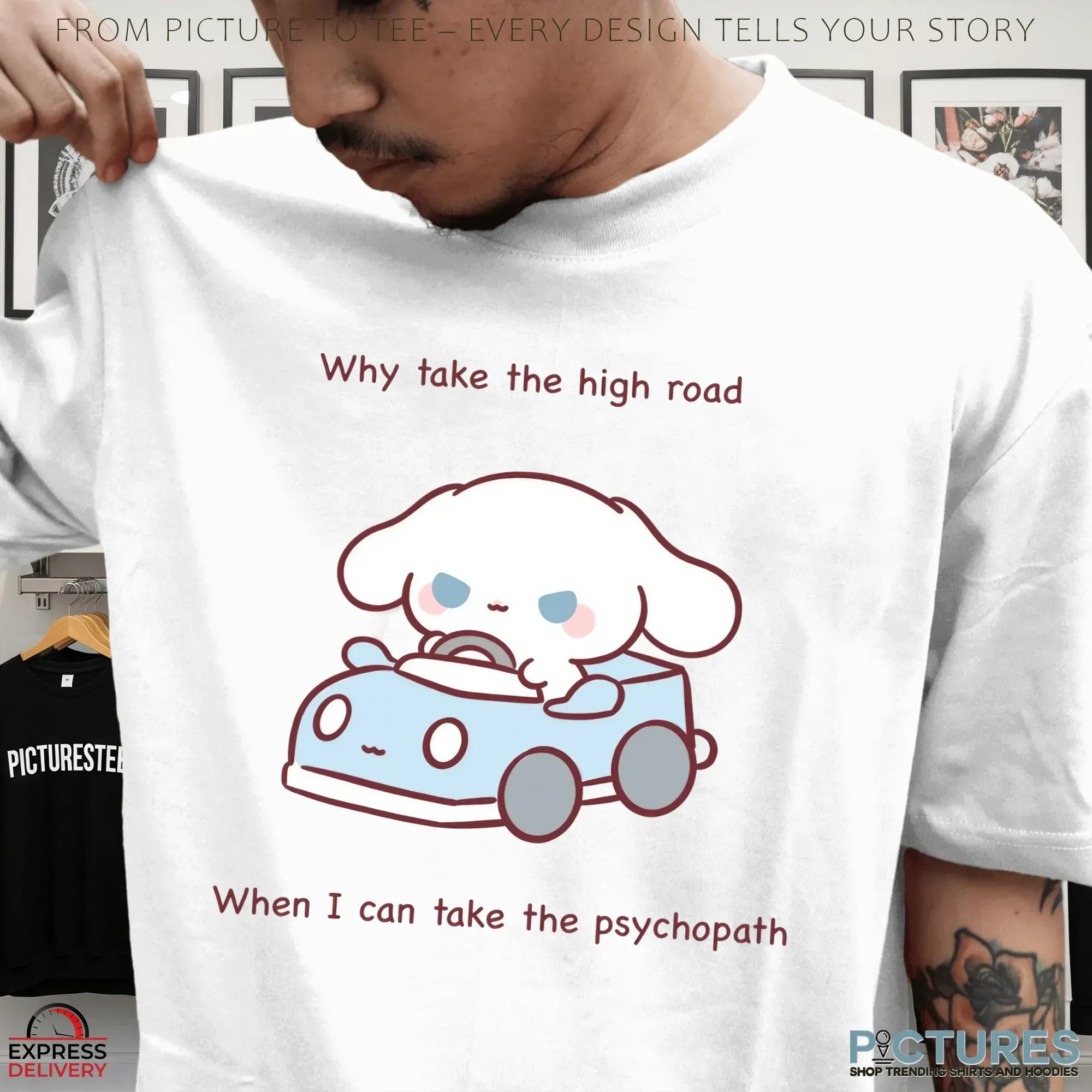Cinnamoroll Why Take The High Road When I Can Take The Psychopath T Shirt