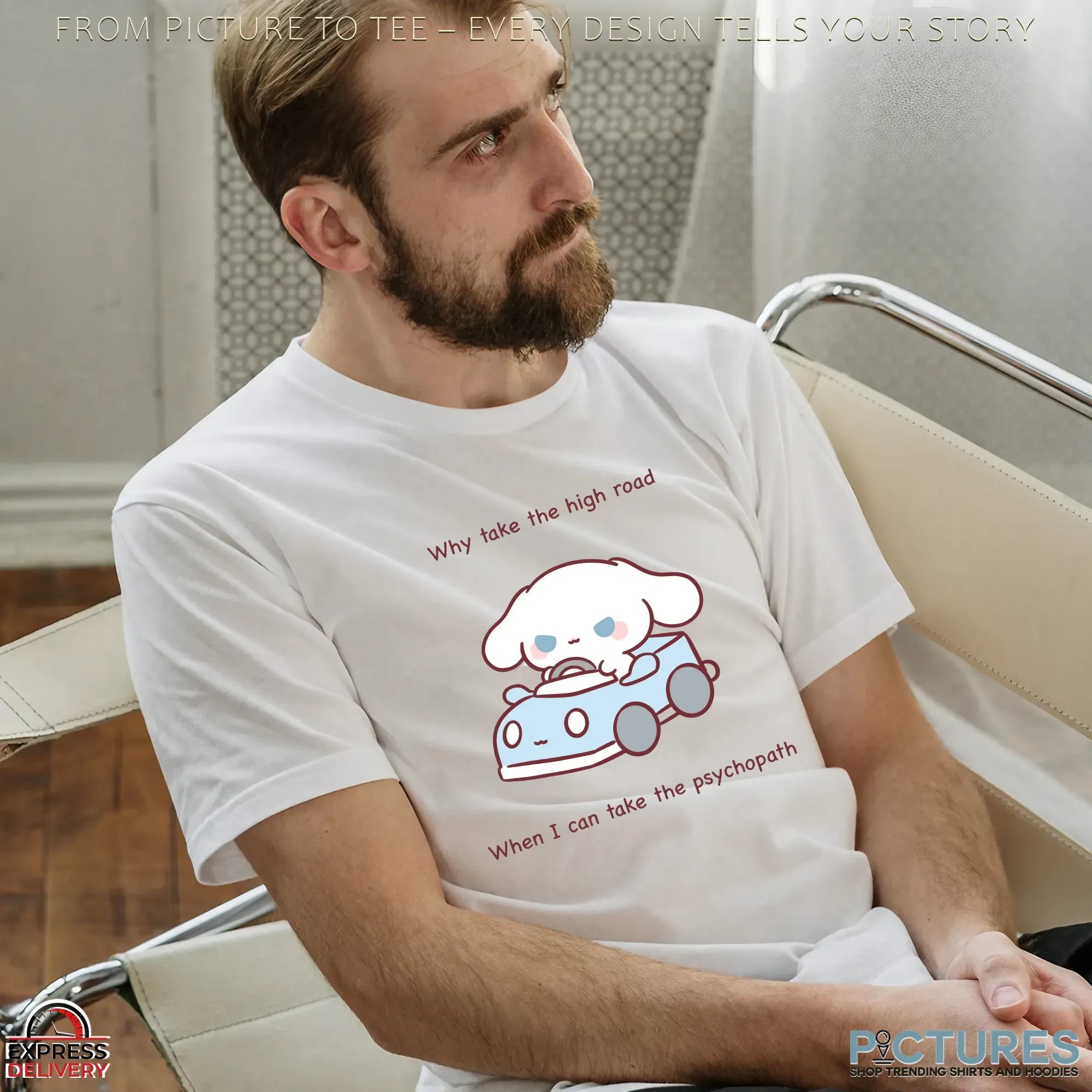 Cinnamoroll Why Take The High Road When I Can Take The Psychopath T Shirt