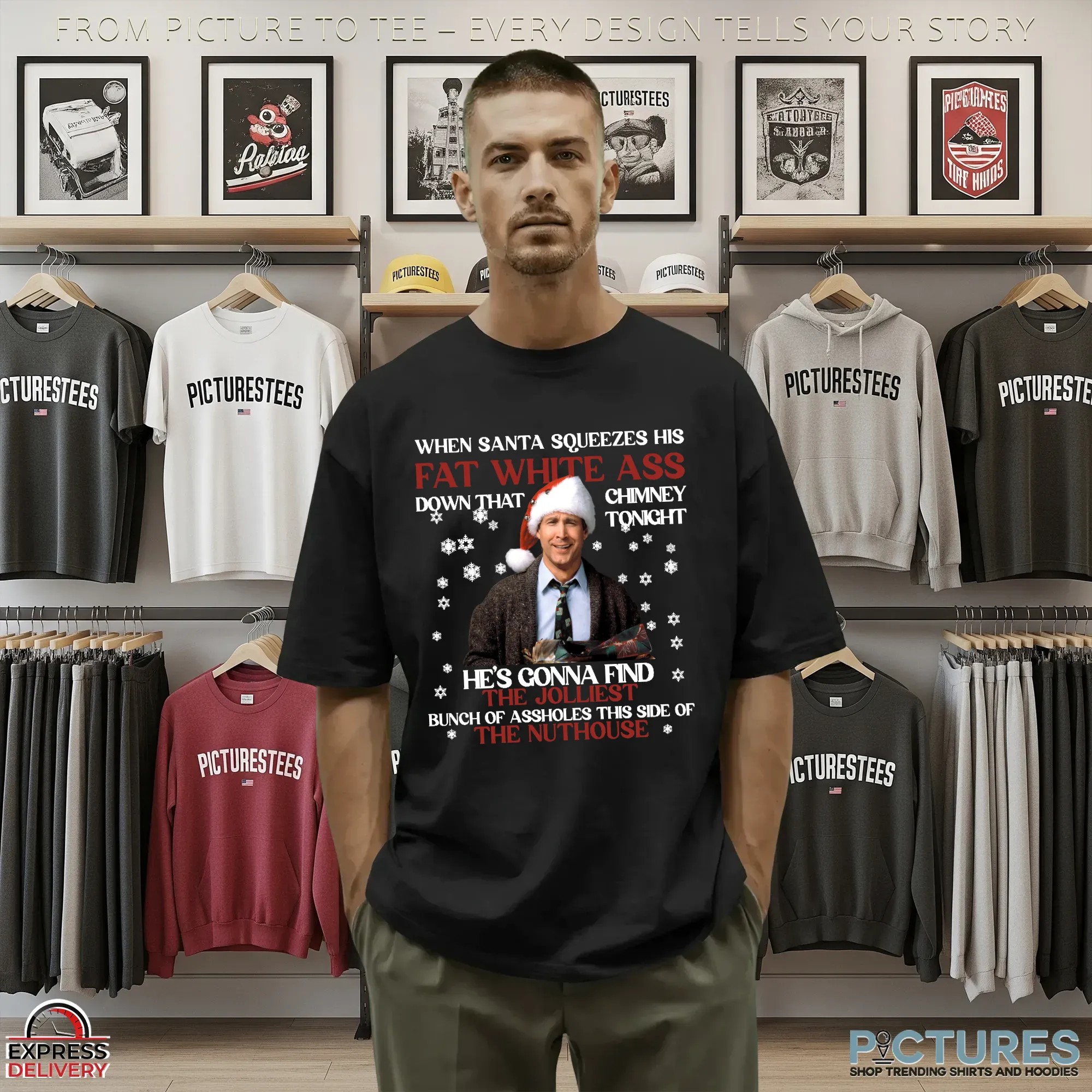Clark Griswold When Santa Squeezes Fat White Ass Down That Chimney Tonight Christmas Meme T Shirt