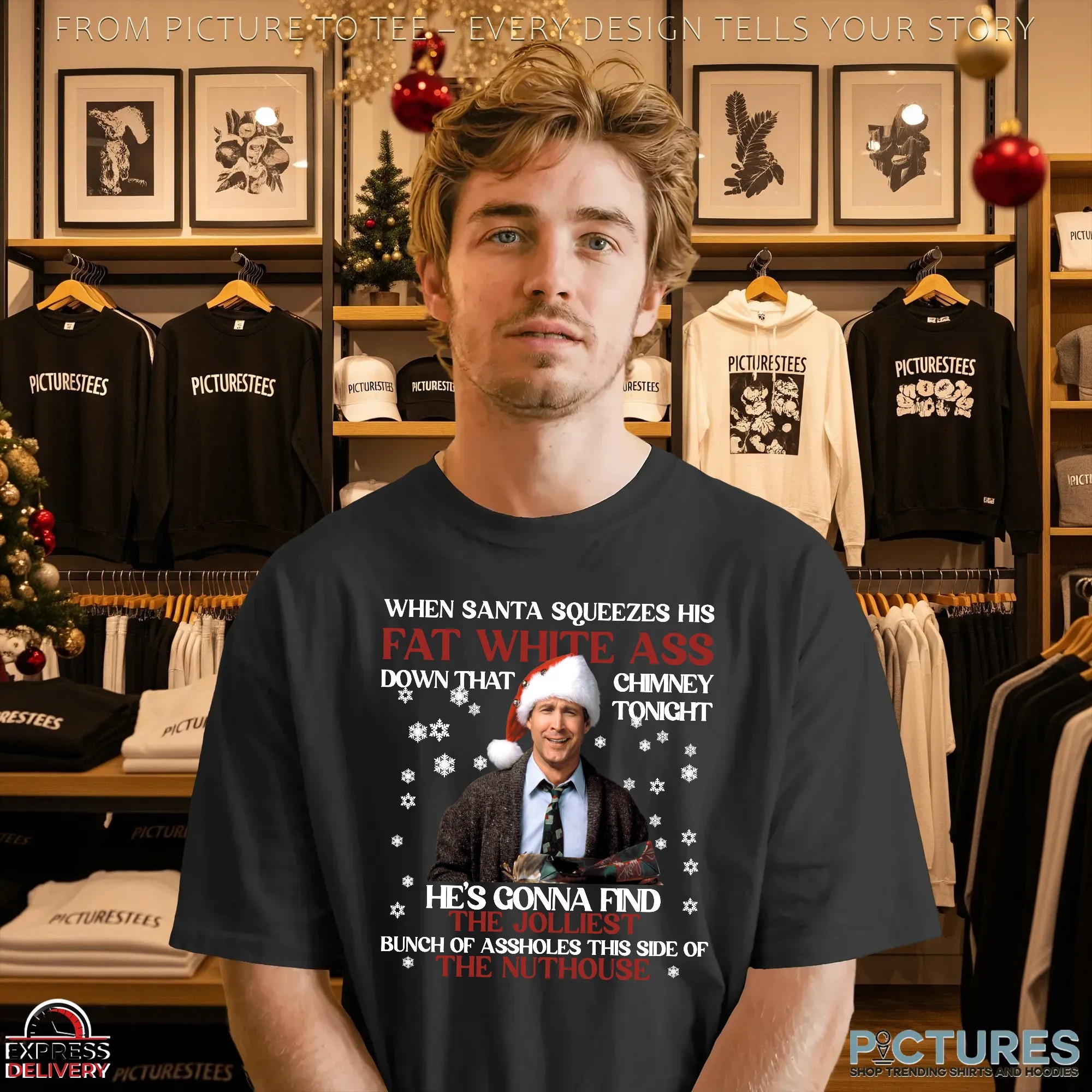Clark Griswold When Santa Squeezes Fat White Ass Down That Chimney Tonight Christmas Meme T Shirt
