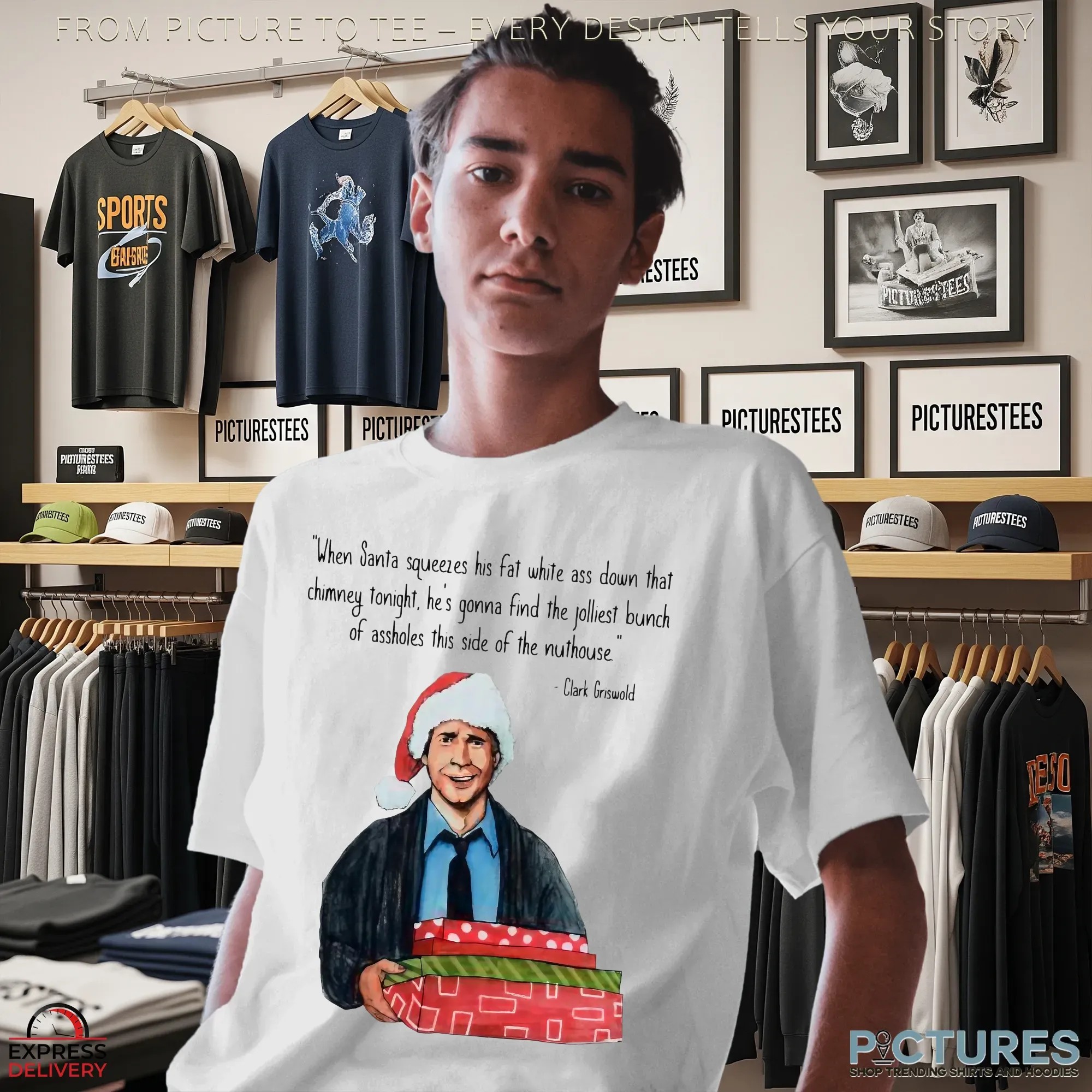 Clark Griswold When Santa Squeezes Fat White Ass Down That Chimney Tonight Christmas Quote T Shirt
