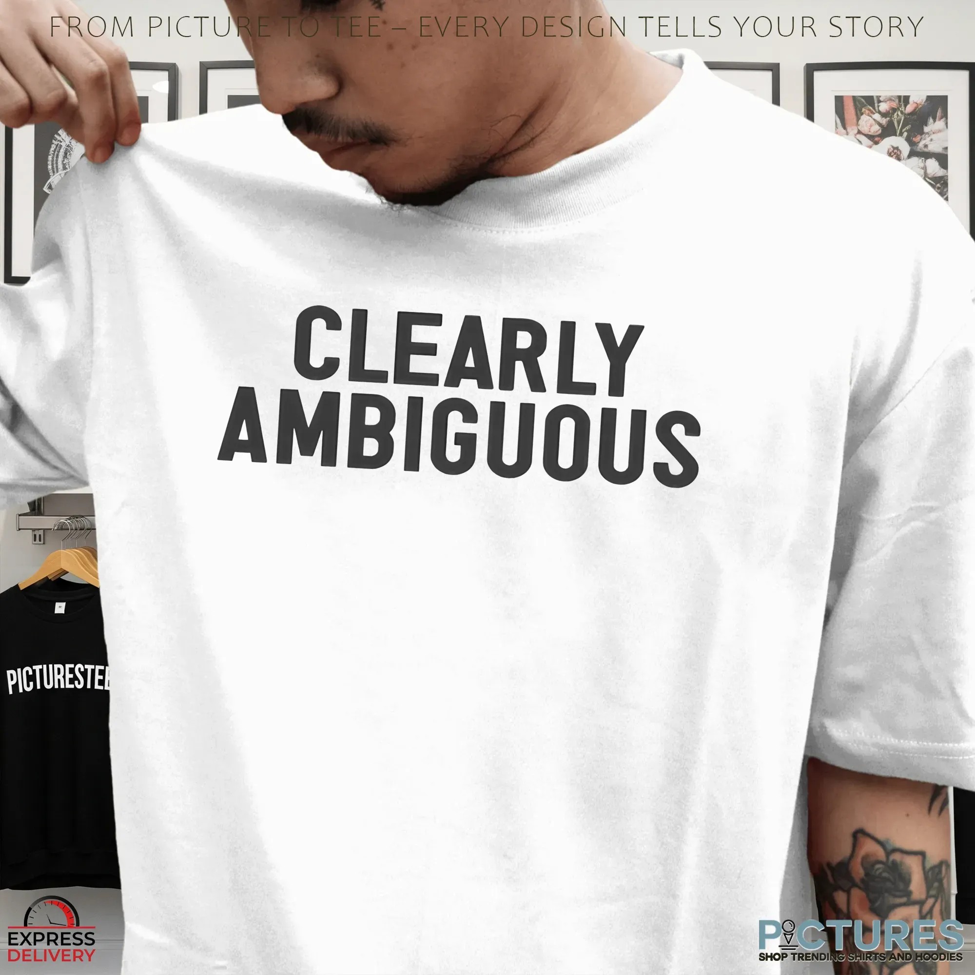 Clearly Ambiguous Statement T Shirt Clearly Ambiguous Statement T Shirt