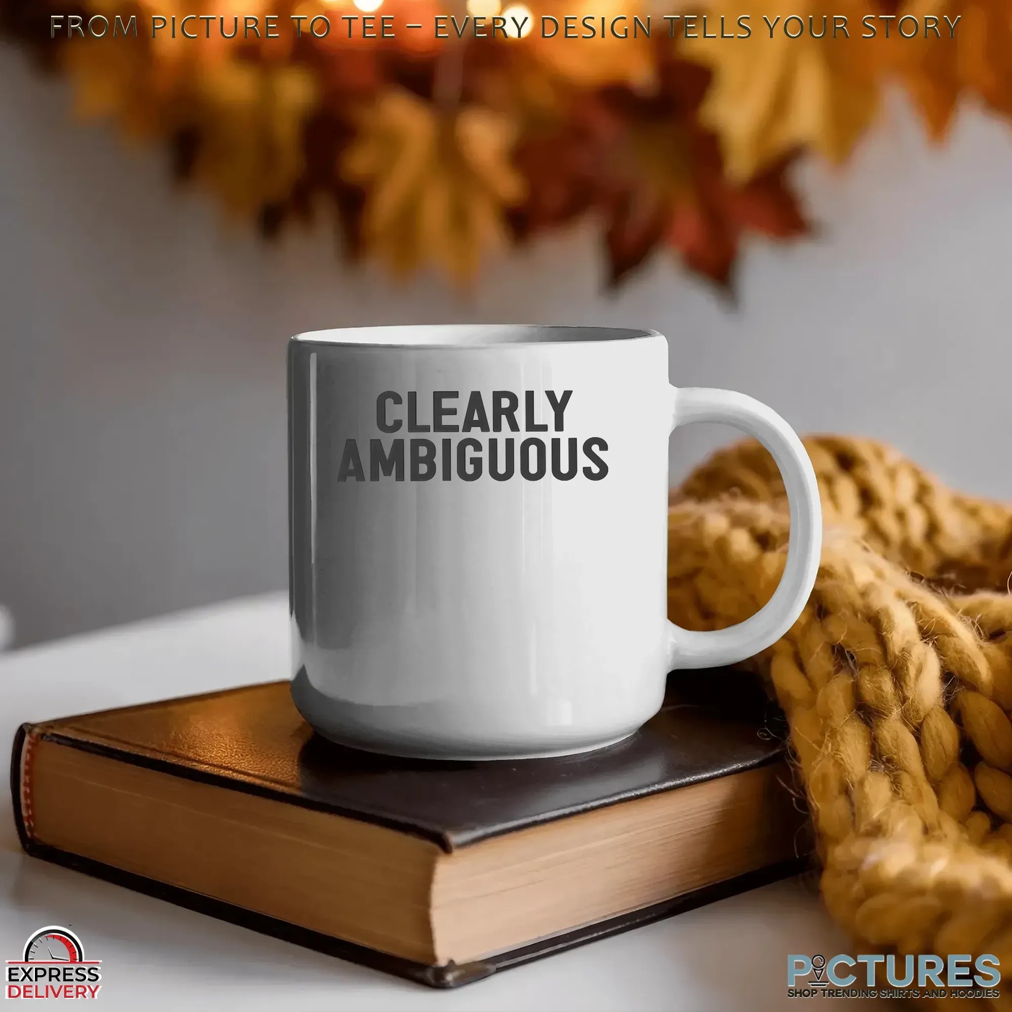Clearly Ambiguous Statement T Shirt Clearly Ambiguous Statement T Shirt