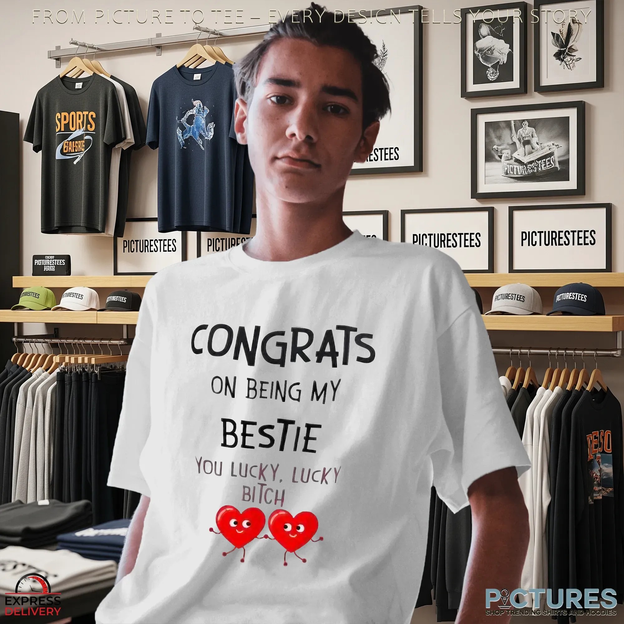 Congrats On Being My Bestie You Lucky, Lucky Bitch T Shirt
