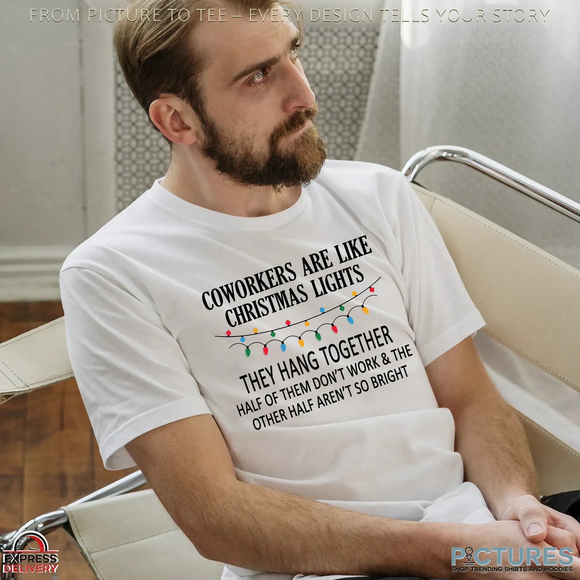 Coworkers Are Like Christmas Lights They Hang Together Half Of Them Don't Work The Other Half Aren't So Bright Merry Christmas T Shirt