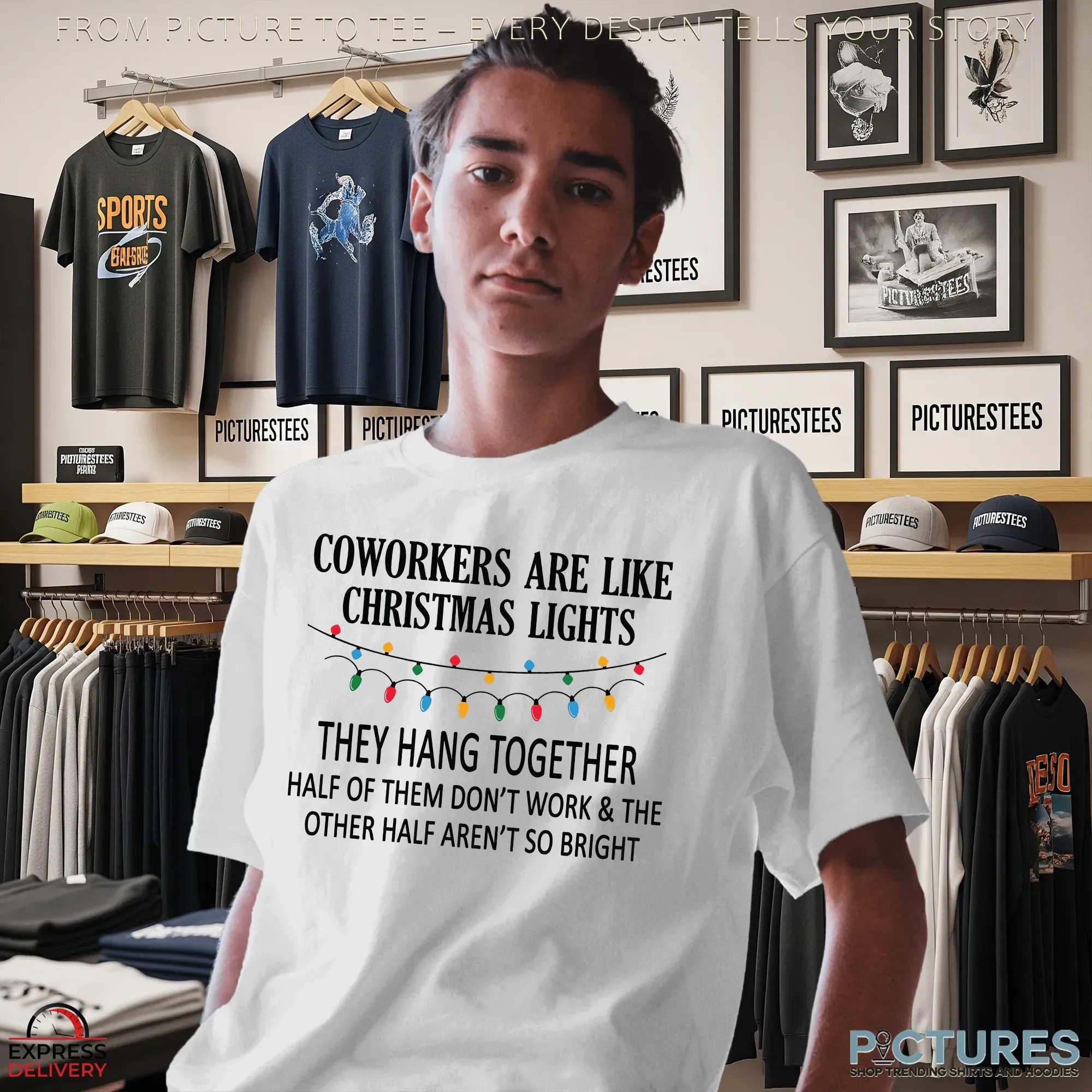 Coworkers Are Like Christmas Lights They Hang Together Half Of Them Don't Work The Other Half Aren't So Bright Merry Christmas T Shirt