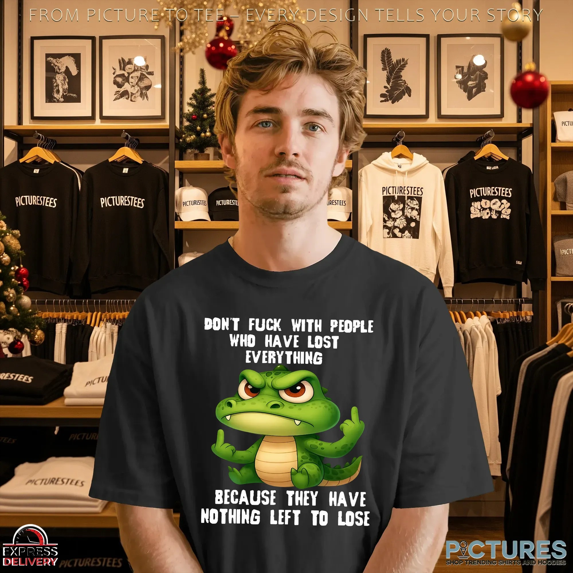 Crocodile Don't Fuck With People Who Have Lost Everything Because They Have Nothing Left To Lose T Shirt Crocodile Don't Fuck With People Who Have Lost Everything Because They Have Nothing Left To Lose T Shirt