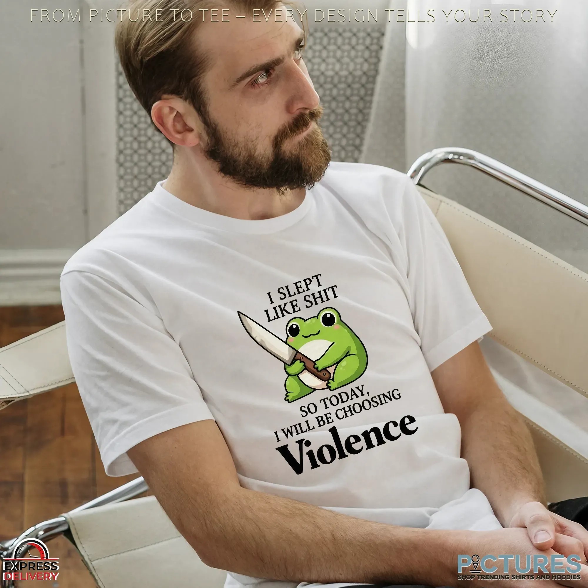 Cute Frog I Slept Like Shit So Today, I Will Be Choosing Violence T Shirt