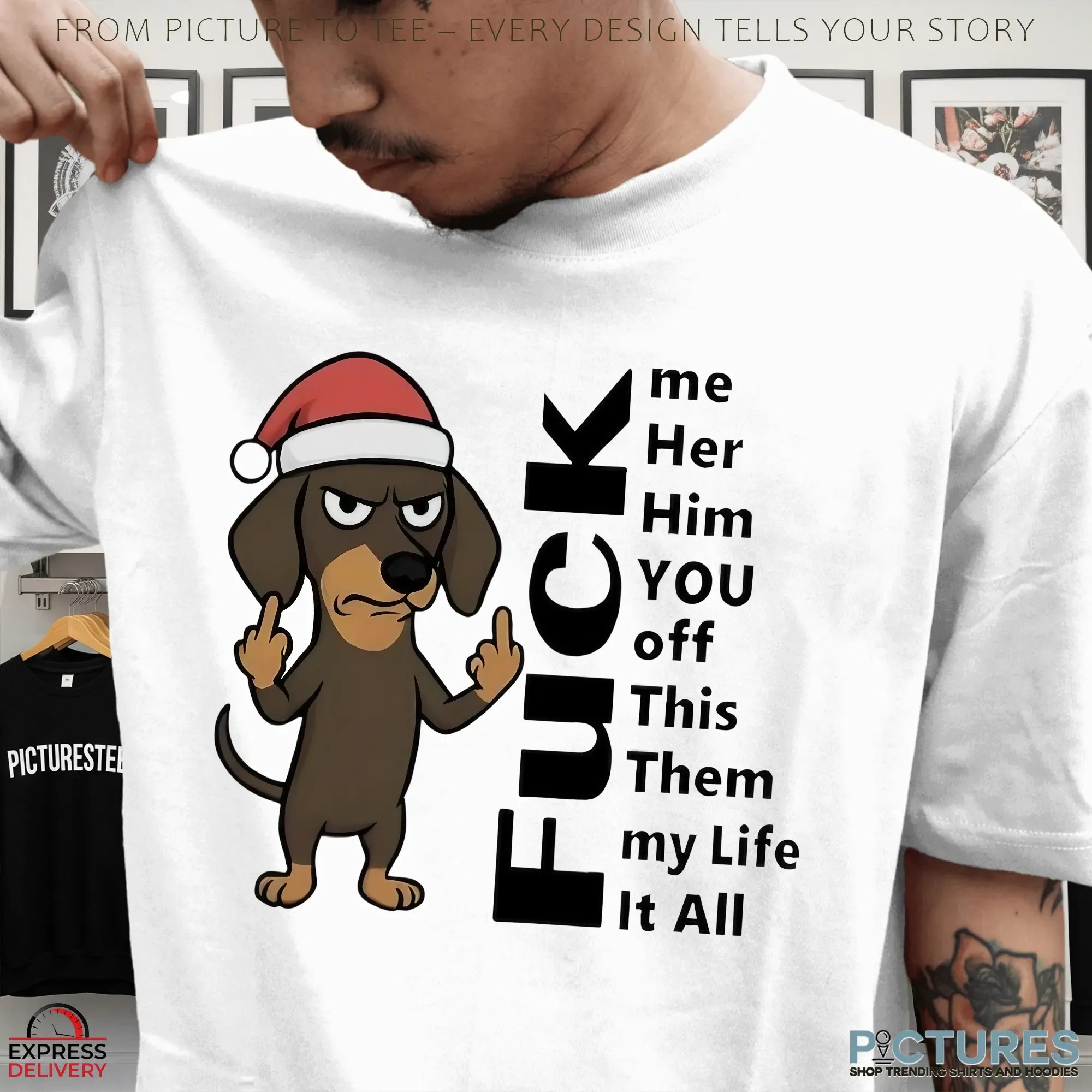 Dachshund Fuck Me Her Him You Off This Them My Life It All Christmas T Shirt
