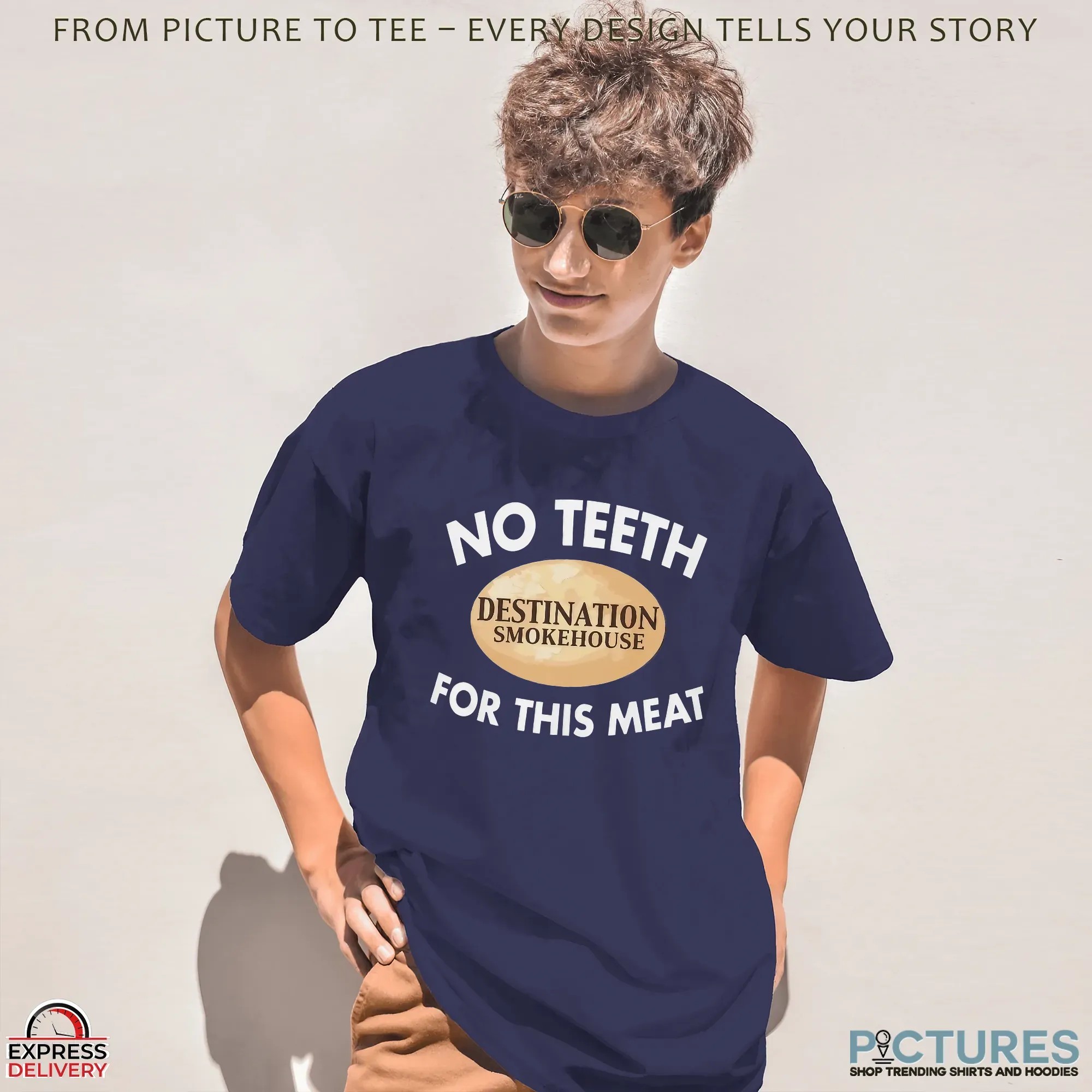 Destination Smokehouse No Teeth For This Meat T Shirt Destination Smokehouse No Teeth For This Meat T Shirt