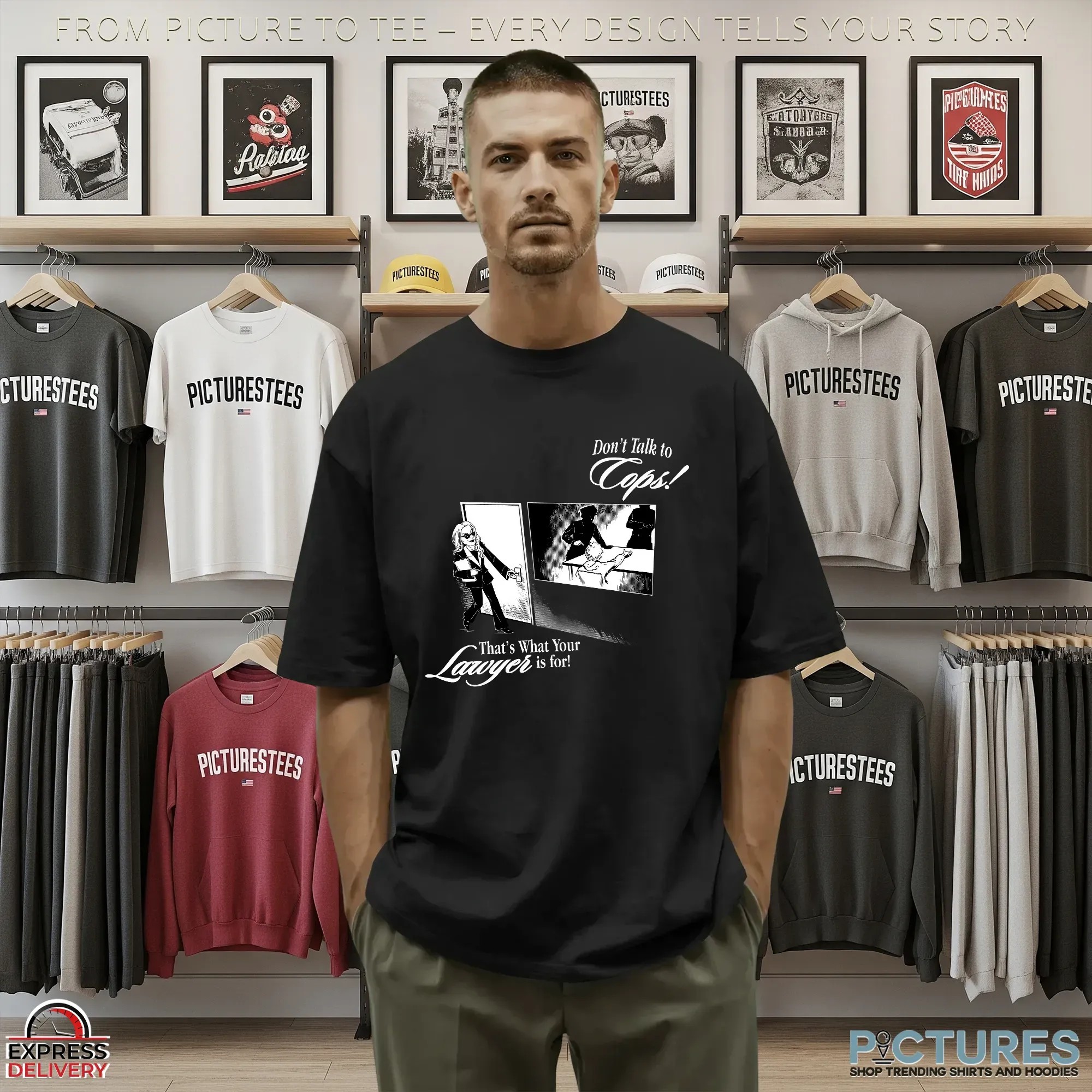 Don't Talk To Cops That's What Your Lawyer Is For Shirt