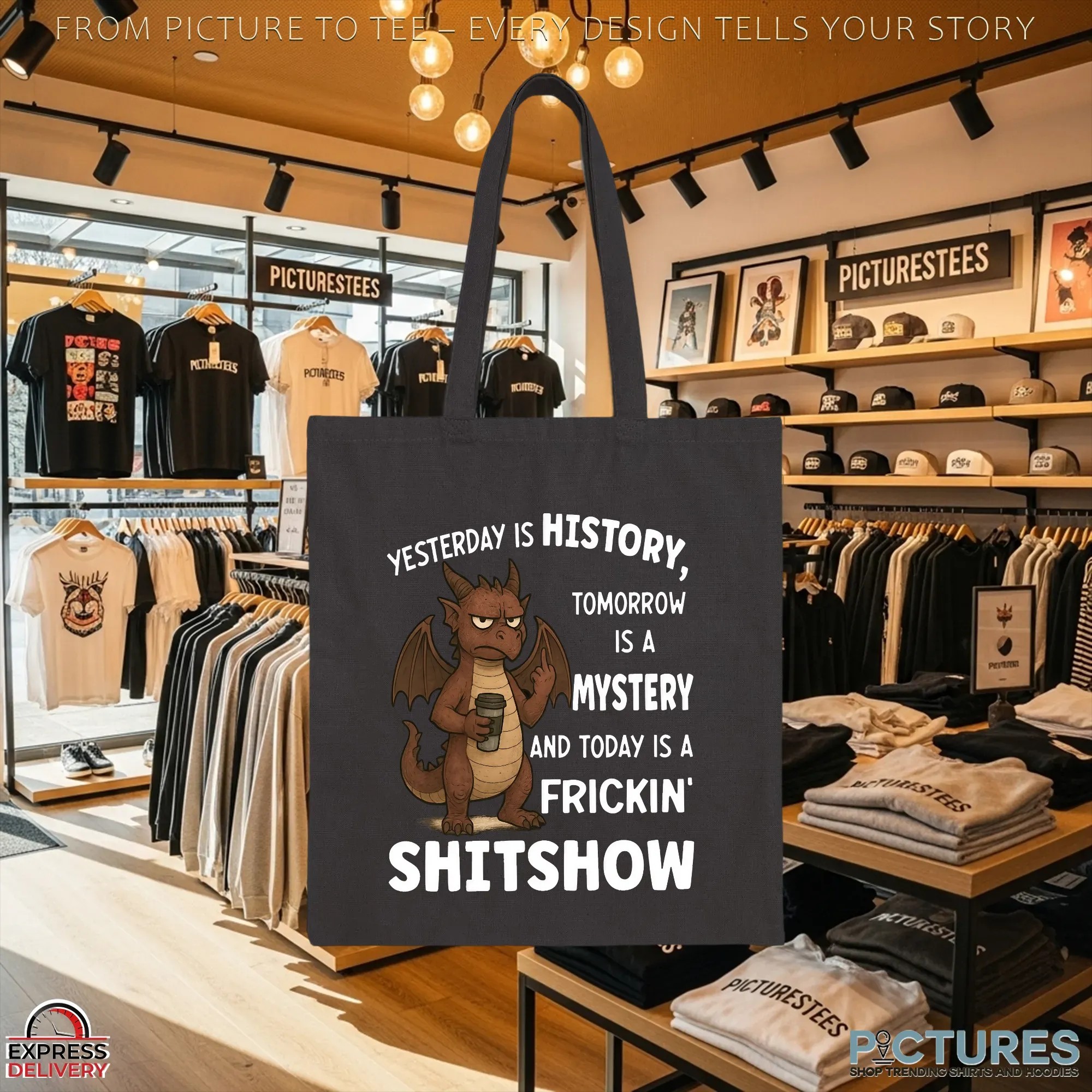 Dragon Yesterday Is History, Tomorrow Is A Mystery And Today Is A Frickin' Shitshow T Shirt