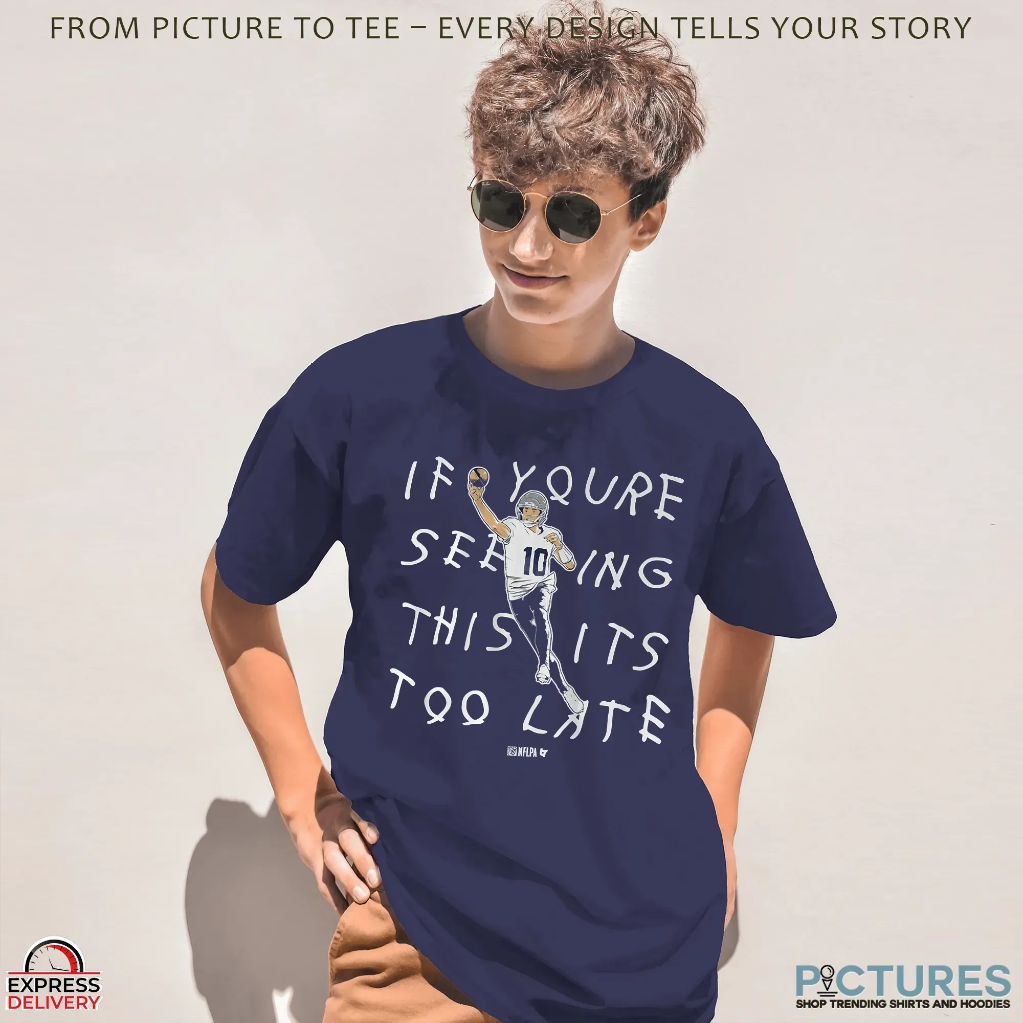 Drake Maye New England Patriots If You're Seeing This It's Too Late Lyrics T Shirt Drake Maye New England Patriots If You're Seeing This It's Too Late Lyrics T Shirt