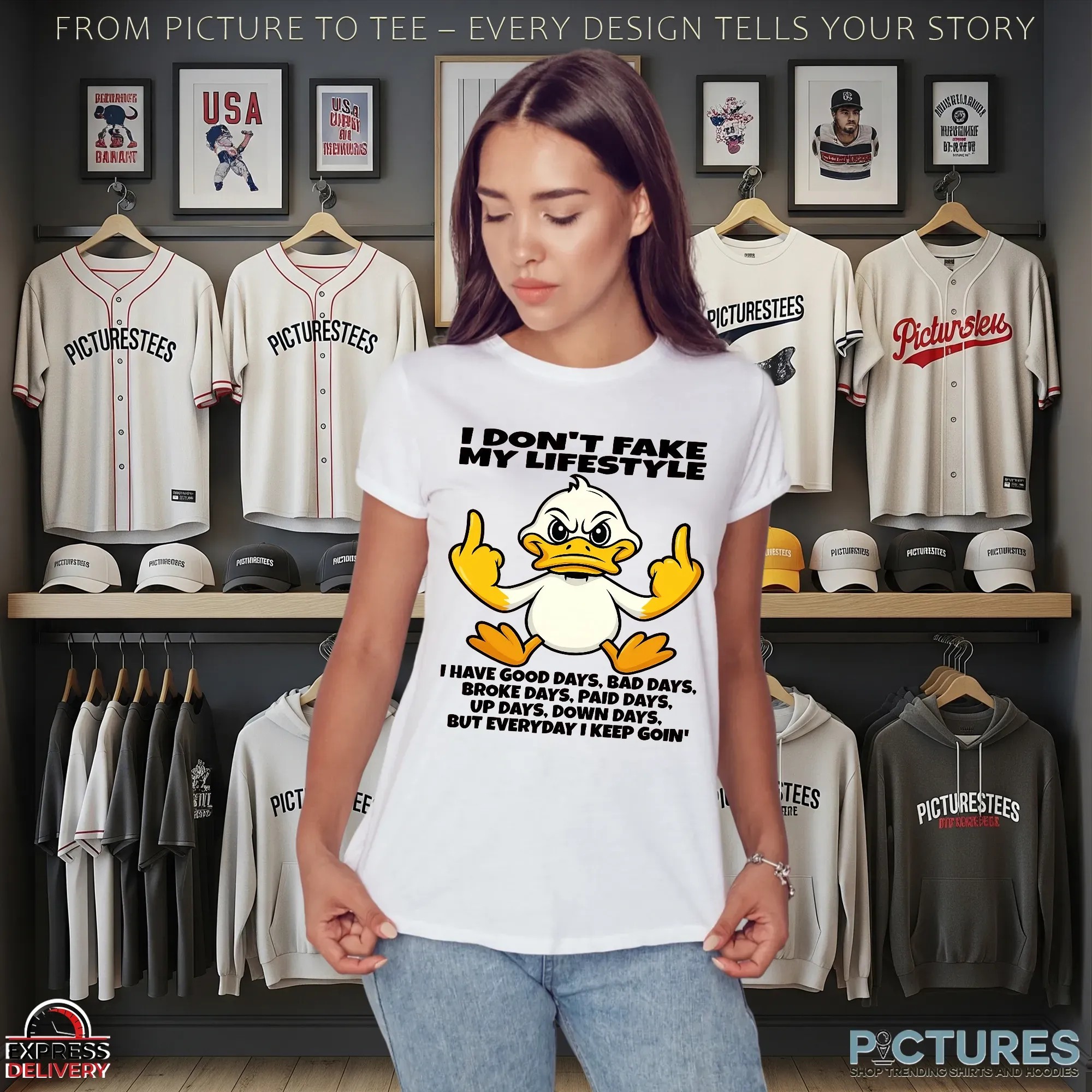 Duck I Don't Fake My Lifestyle I Have Good Days, Bad Days, Broke Days, Paid Days, Up Days, Down Days But Everyday I Keep Goin' T Shirt Duck I Don't Fake My Lifestyle I Have Good Days, Bad Days, Broke Days, Paid Days, Up Days, Down Days But Everyday I Keep Goin' T Shirt