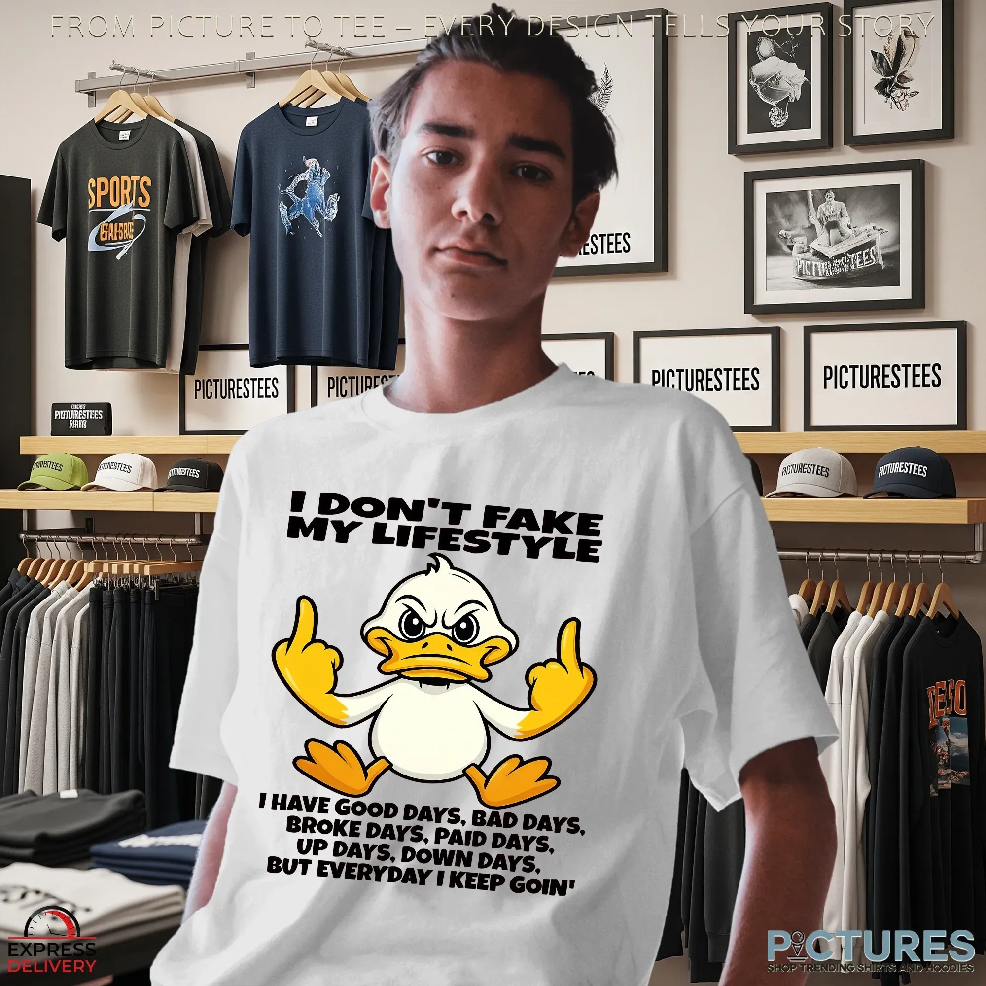 Duck I Don't Fake My Lifestyle I Have Good Days, Bad Days, Broke Days, Paid Days, Up Days, Down Days But Everyday I Keep Goin' T Shirt Duck I Don't Fake My Lifestyle I Have Good Days, Bad Days, Broke Days, Paid Days, Up Days, Down Days But Everyday I Keep Goin' T Shirt