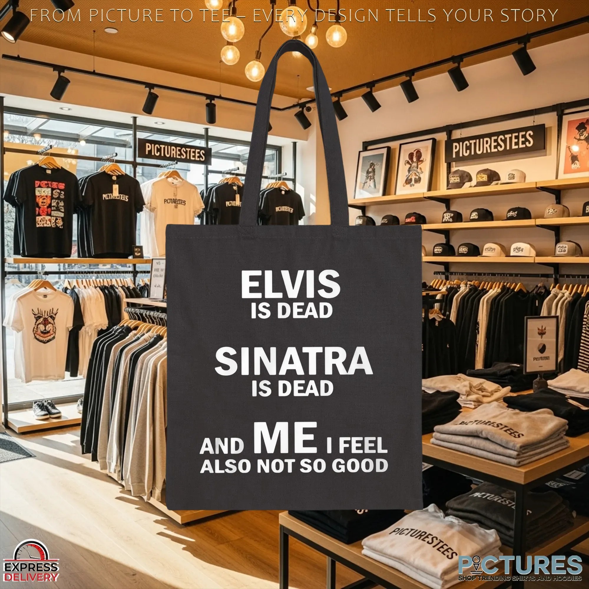 Elvis Is Dead Sinatra Is Dead And Me I Feel Also Not So Good Shirt