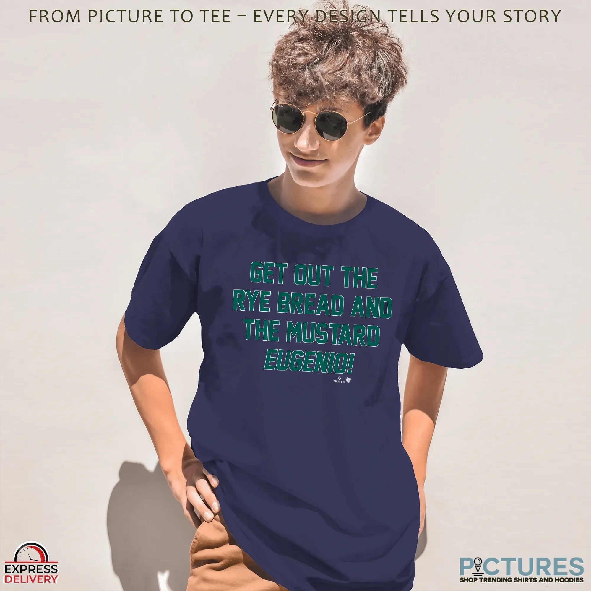 Eugenio Suarez Get Out The Rye Bread And The Mustard Eugenio T Shirt