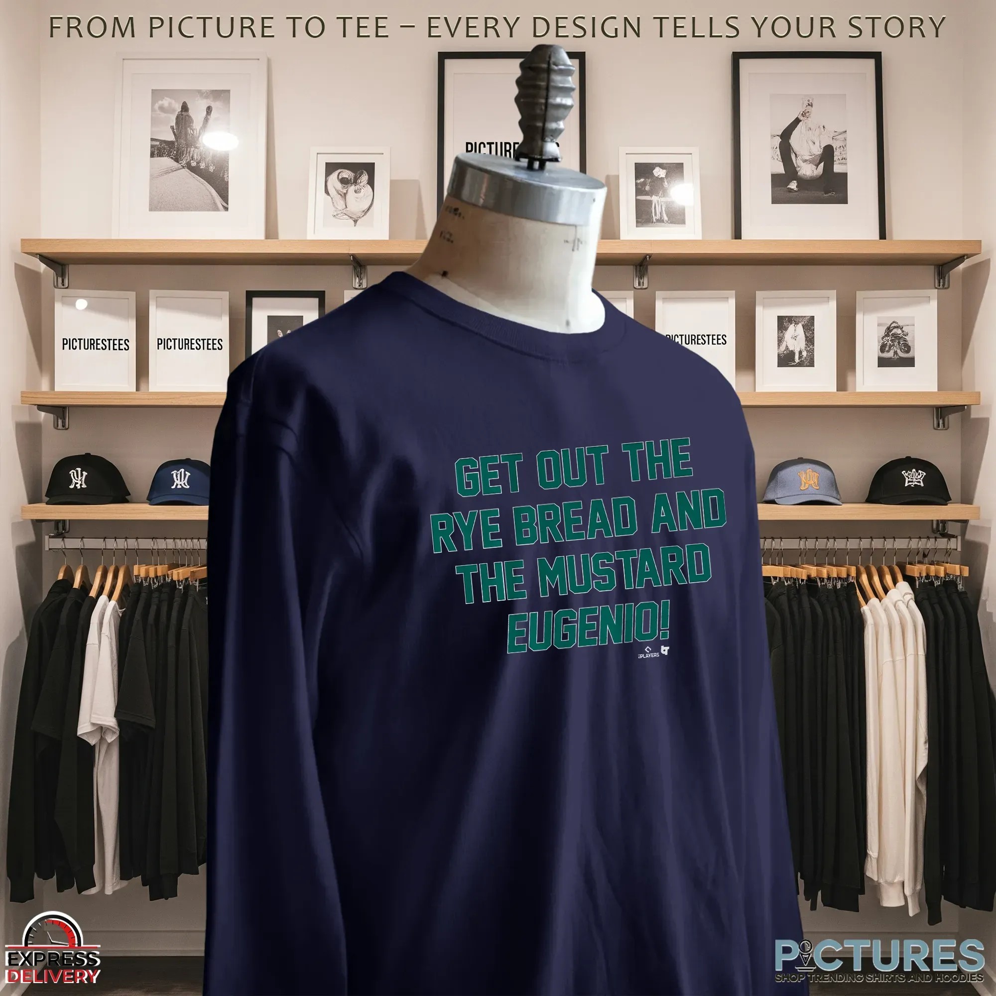 Eugenio Suarez Get Out The Rye Bread And The Mustard Eugenio T Shirt