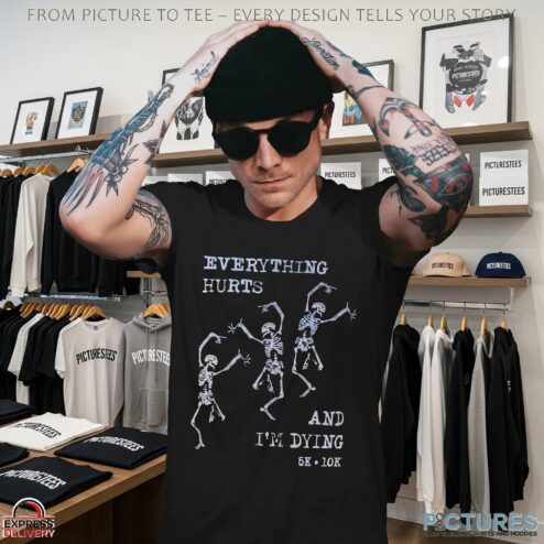 Everything Hurts And I'm Dying Skeleton T Shirt