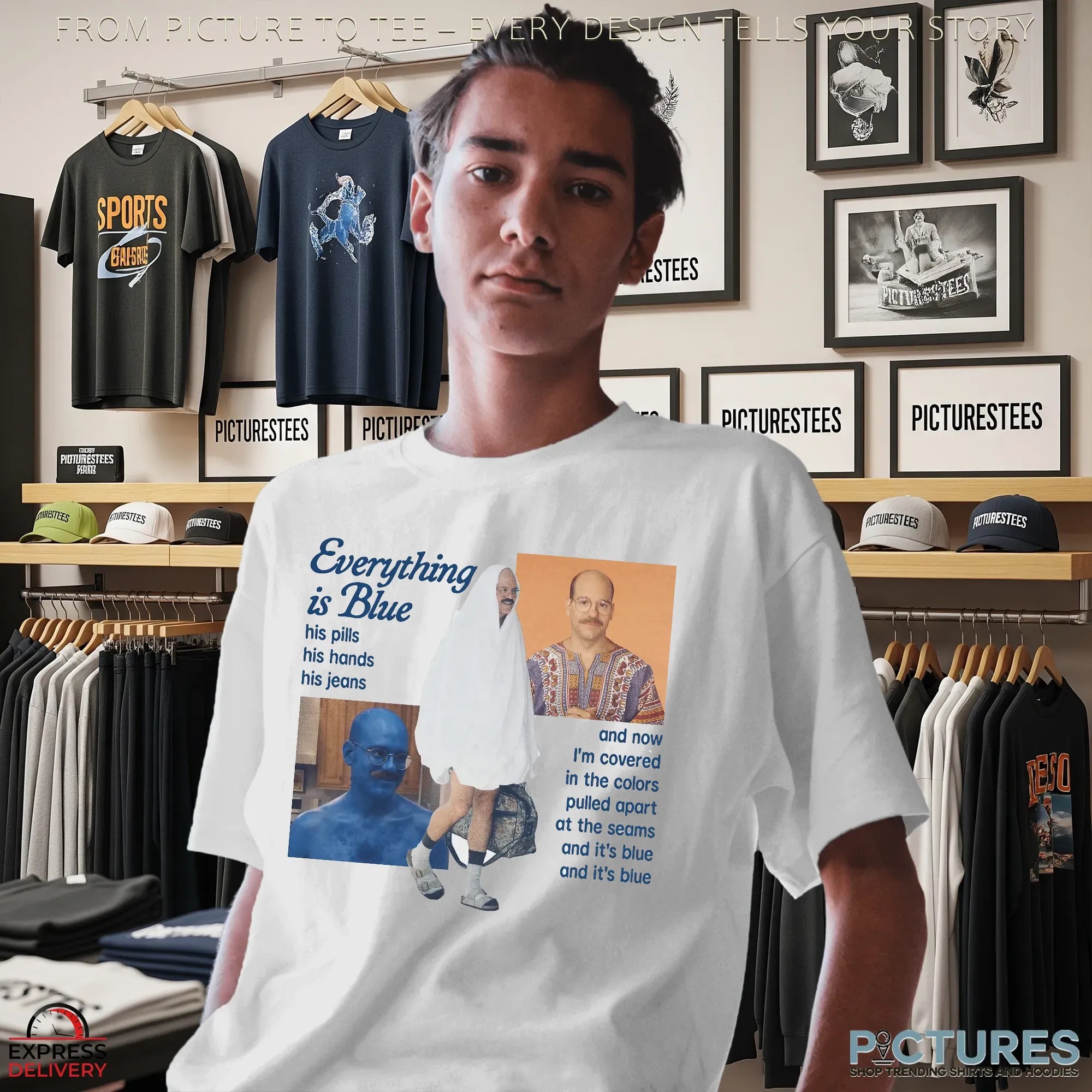 Everything Is Blue His Pills His Hands His Jeans David Cross As Tobias Fünke In Arrested Development Meme T Shirt Everything Is Blue His Pills His Hands His Jeans David Cross As Tobias Fünke In Arrested Development Meme T Shirt