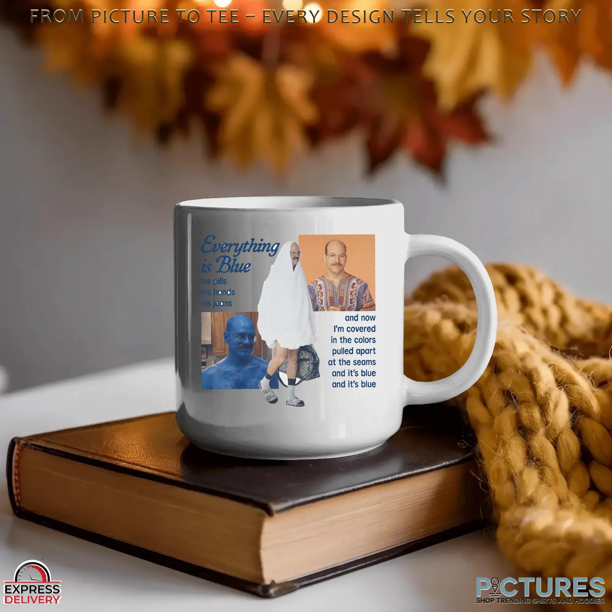 Everything Is Blue His Pills His Hands His Jeans David Cross As Tobias Fünke In Arrested Development Meme T Shirt Everything Is Blue His Pills His Hands His Jeans David Cross As Tobias Fünke In Arrested Development Meme T Shirt