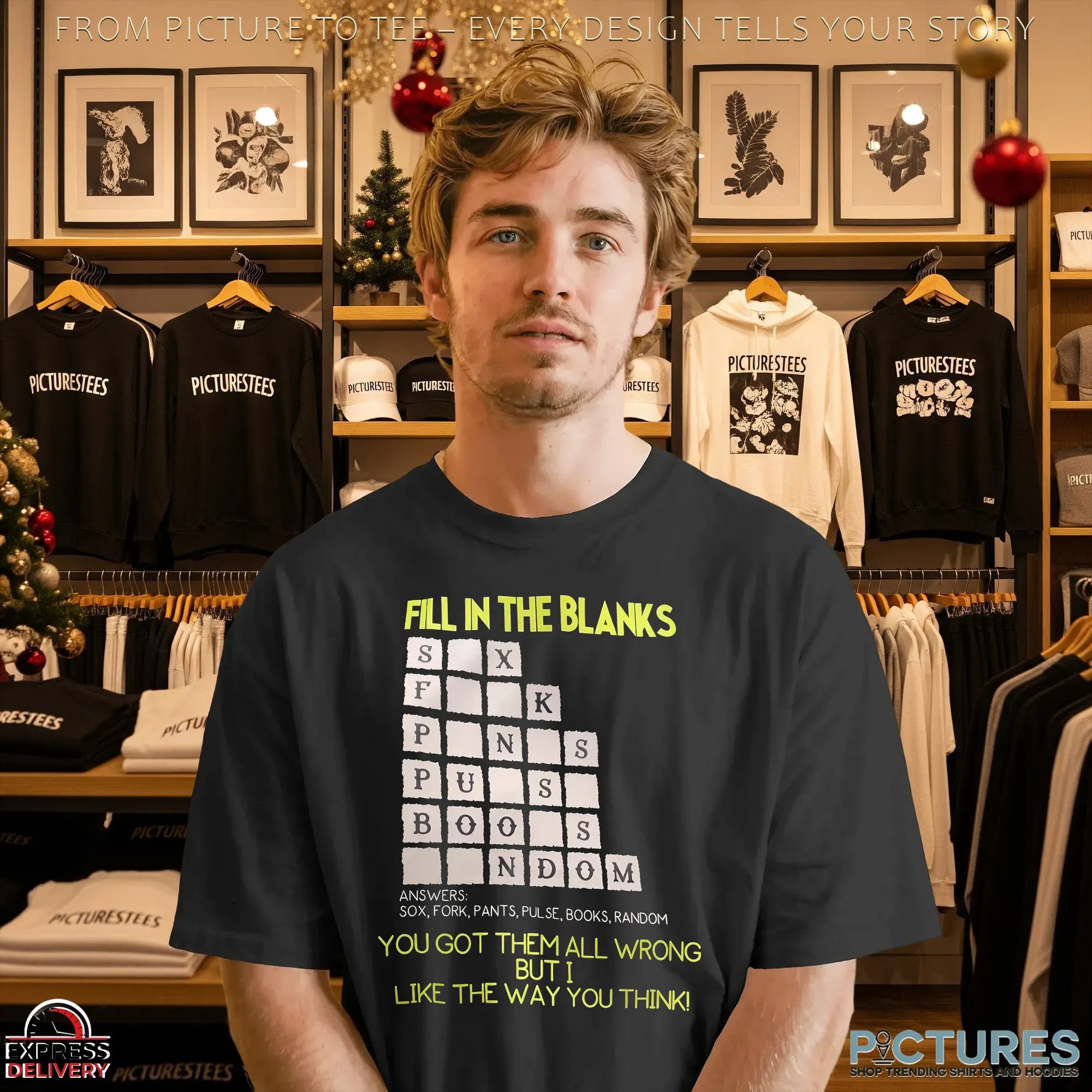 Fill In The Blanks You Got Them All Wrong But I Like The Way You Think T Shirt