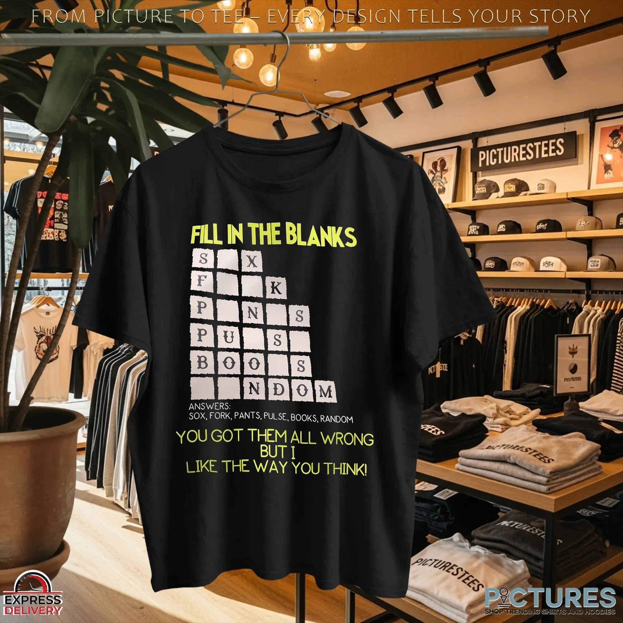 Fill In The Blanks You Got Them All Wrong But I Like The Way You Think T Shirt