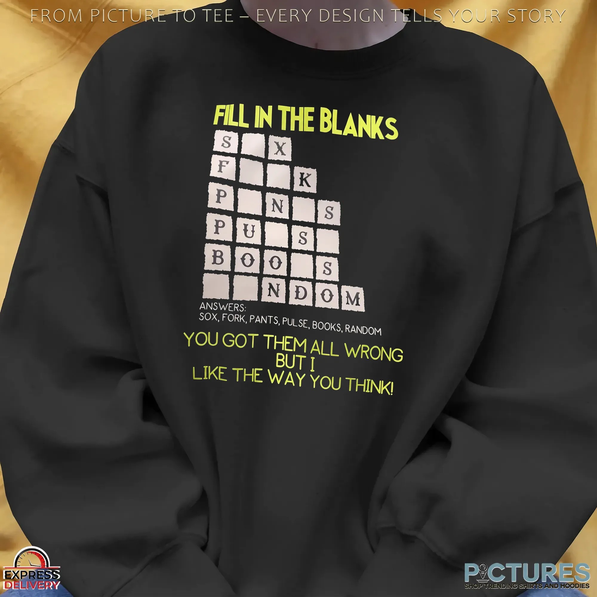 Fill In The Blanks You Got Them All Wrong But I Like The Way You Think T Shirt
