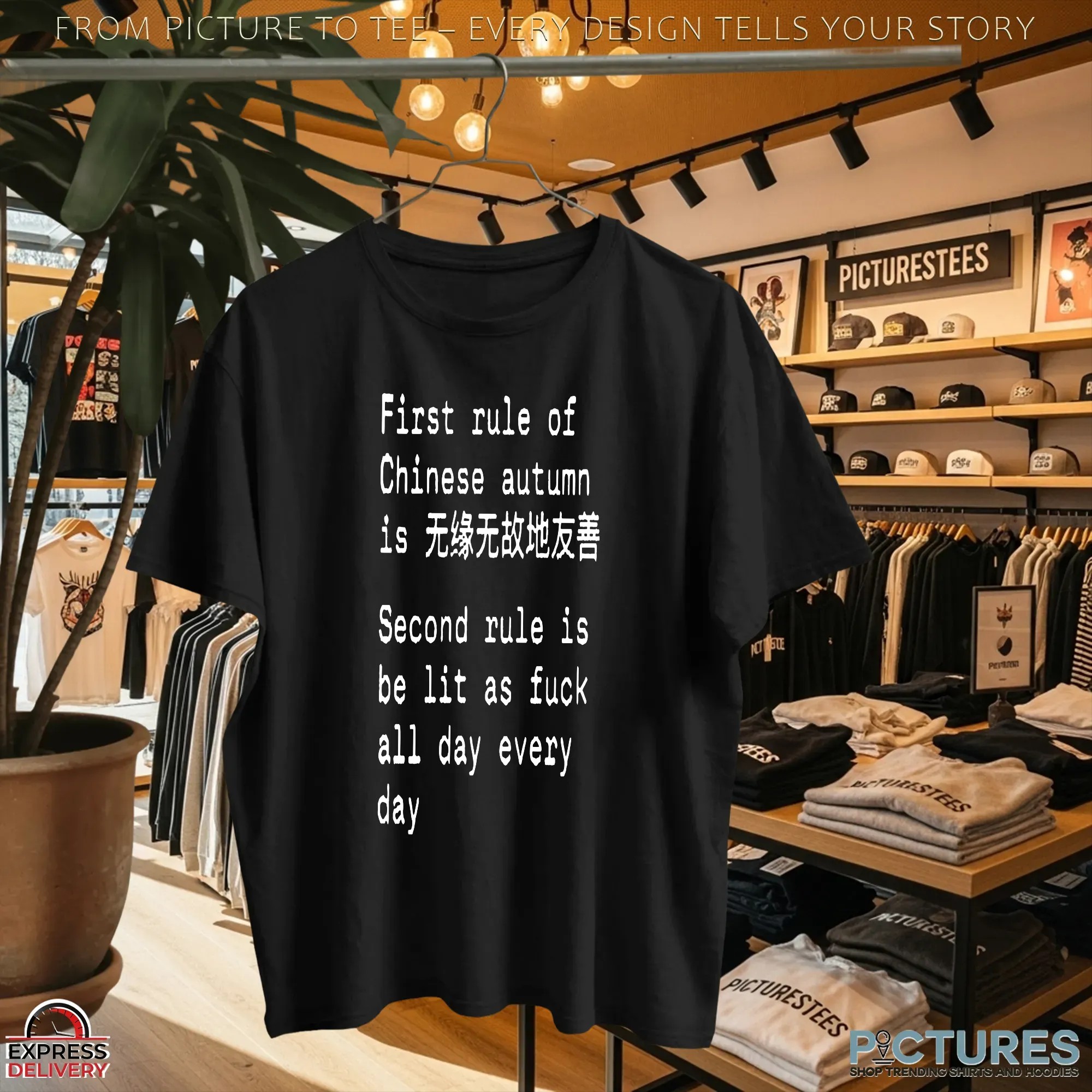 First Rule Of Chinese Autumn Is Being Kind Without Any Reason Second Rule Is Be Lit As Fuck All Day Every Day Chinese Autumn T Shirt