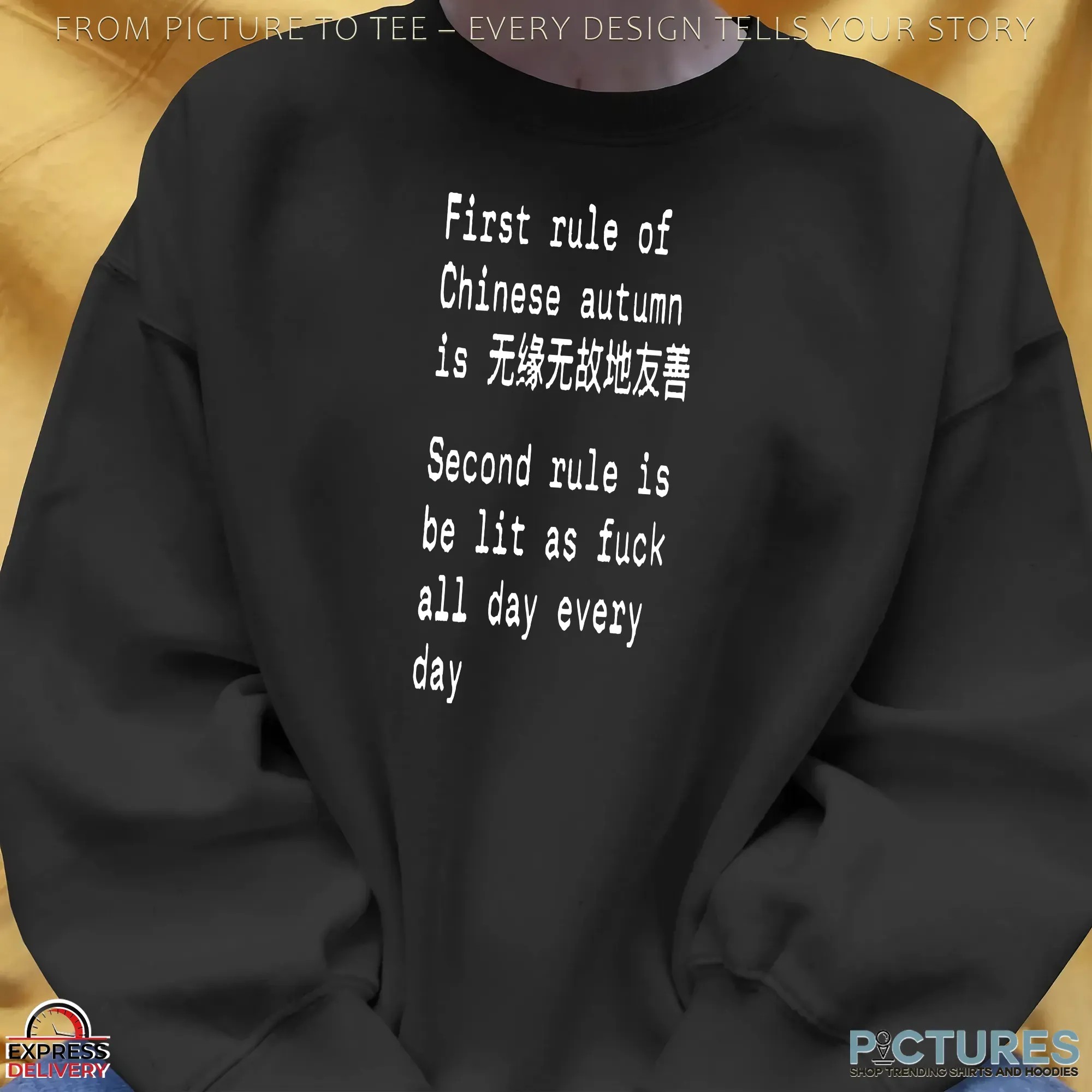 First Rule Of Chinese Autumn Is Being Kind Without Any Reason Second Rule Is Be Lit As Fuck All Day Every Day Chinese Autumn T Shirt