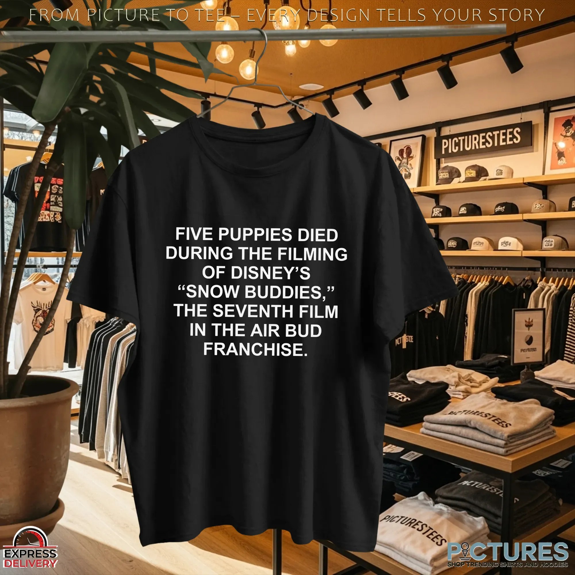 Five Puppies Died During The Filming Of Snow Buddies, The Seventh Film In The Air Bud Franchise T Shirt Five Puppies Died During The Filming Of Snow Buddies, The Seventh Film In The Air Bud Franchise T Shirt