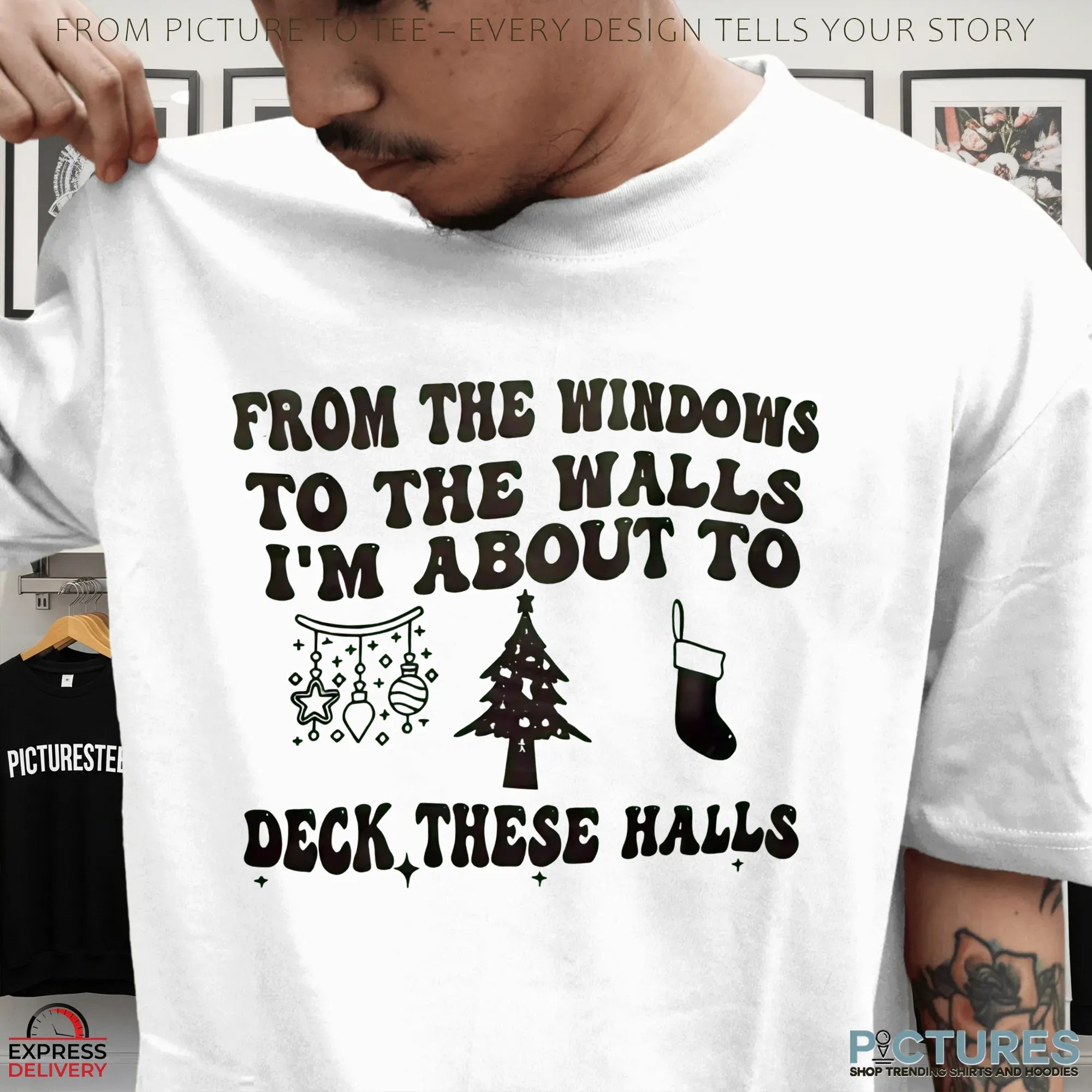 From The Windows To The Walls I'm About To Deck These Halls Christmas T Shirt