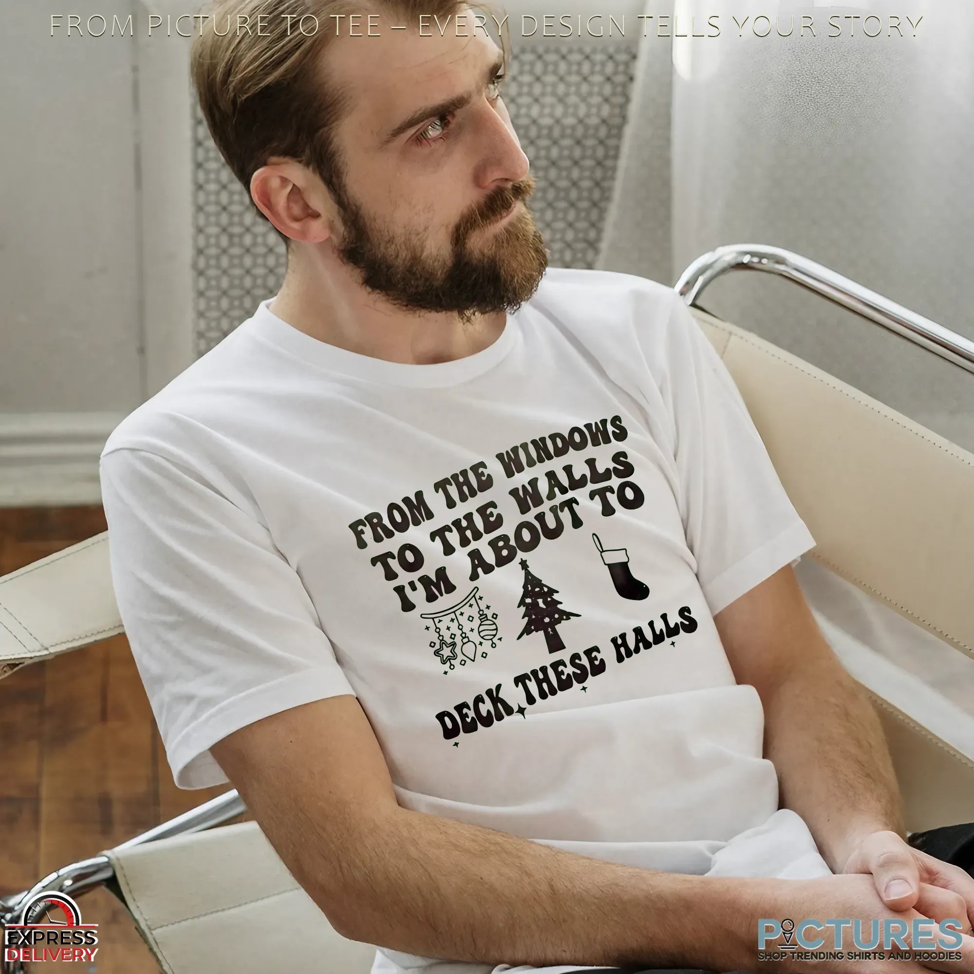 From The Windows To The Walls I'm About To Deck These Halls Christmas T Shirt
