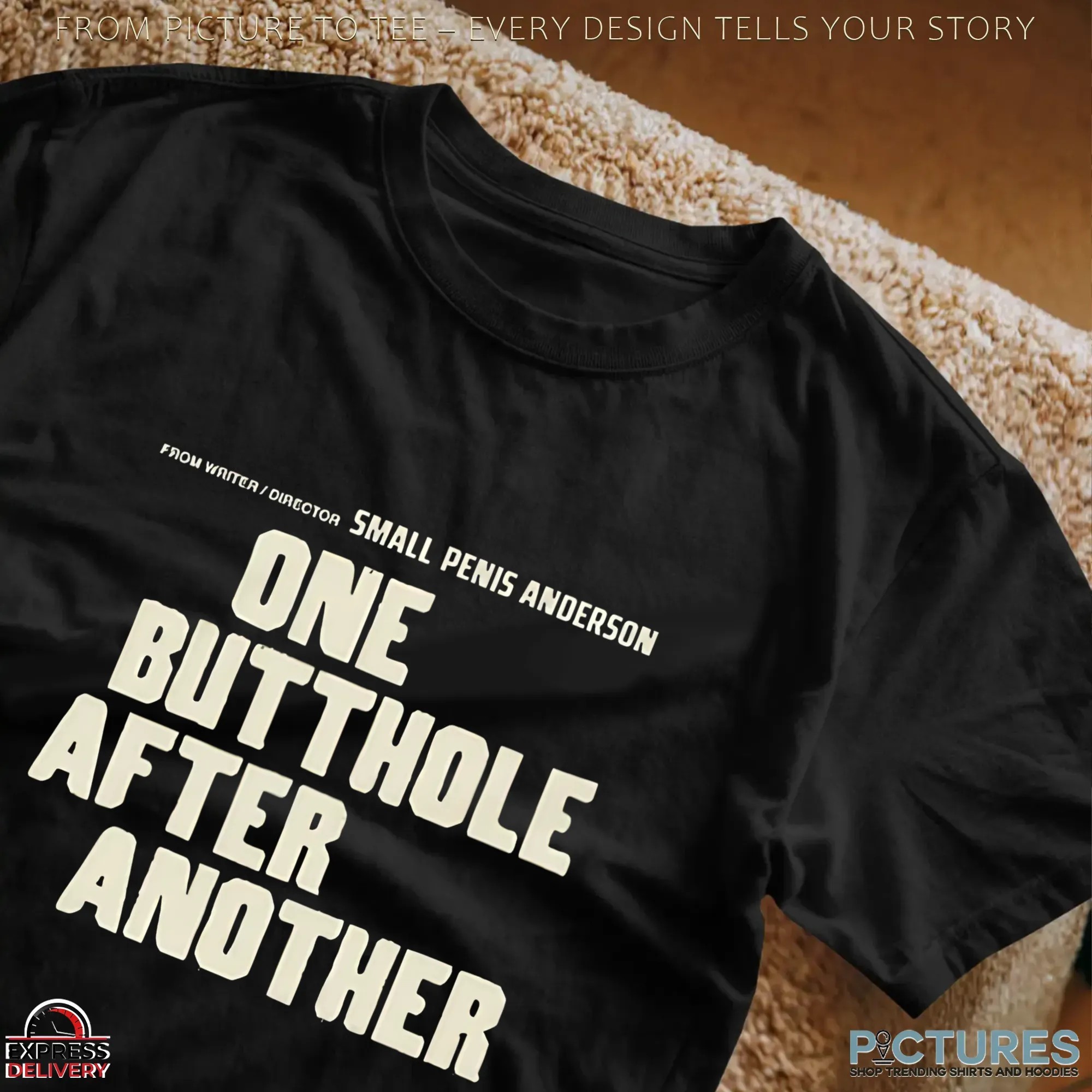 From Writer or Director Small Penis Anderson One Butthole After Another T Shirt