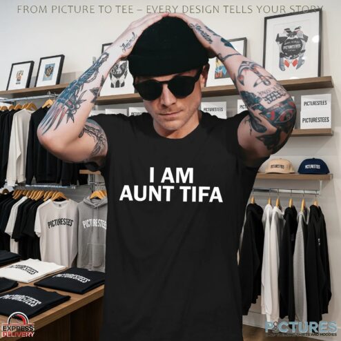 Funny I Am Aunt Tifa Protest T Shirt