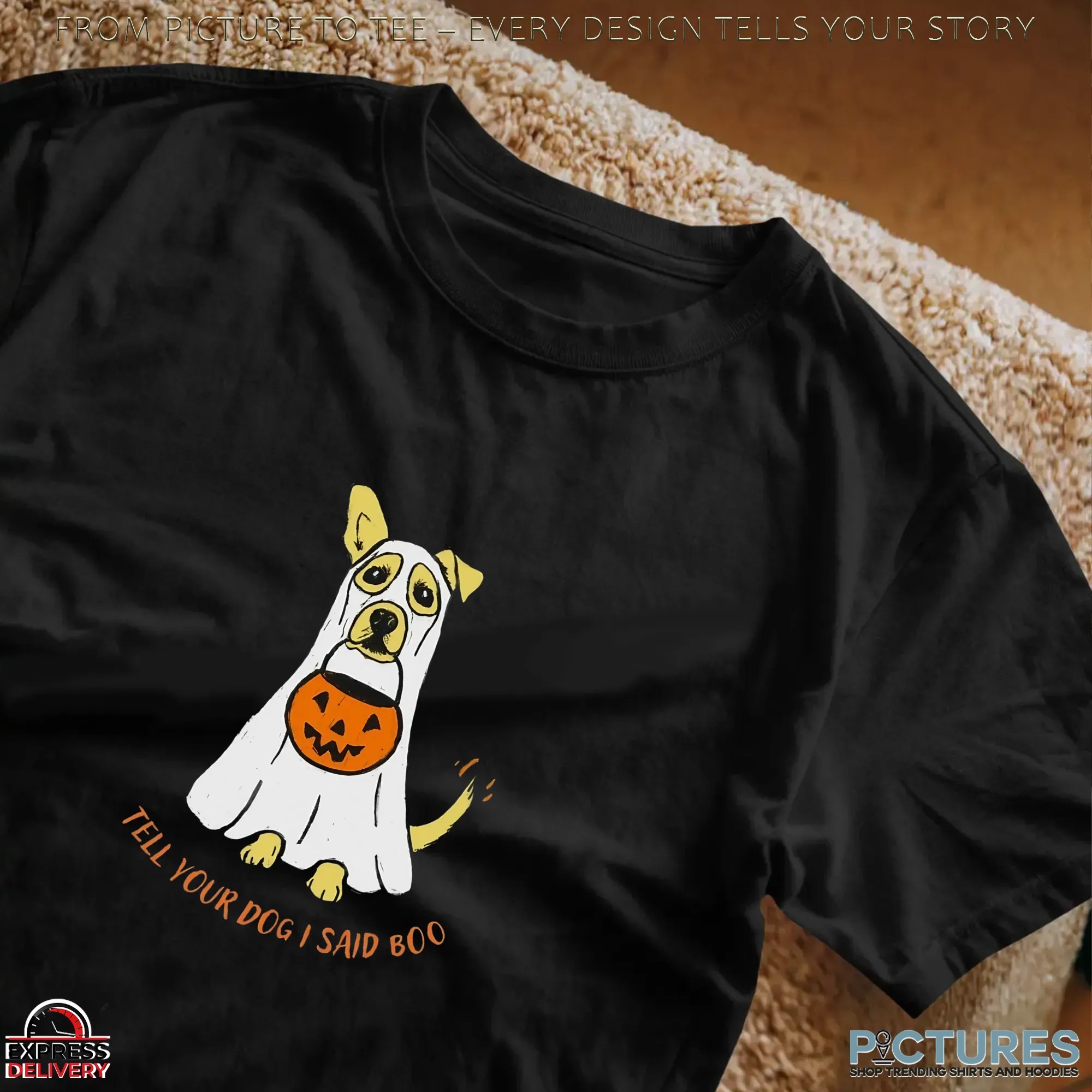 Ghost Dog Tell Your Dog I Said Boo Halloween Meme T Shirt