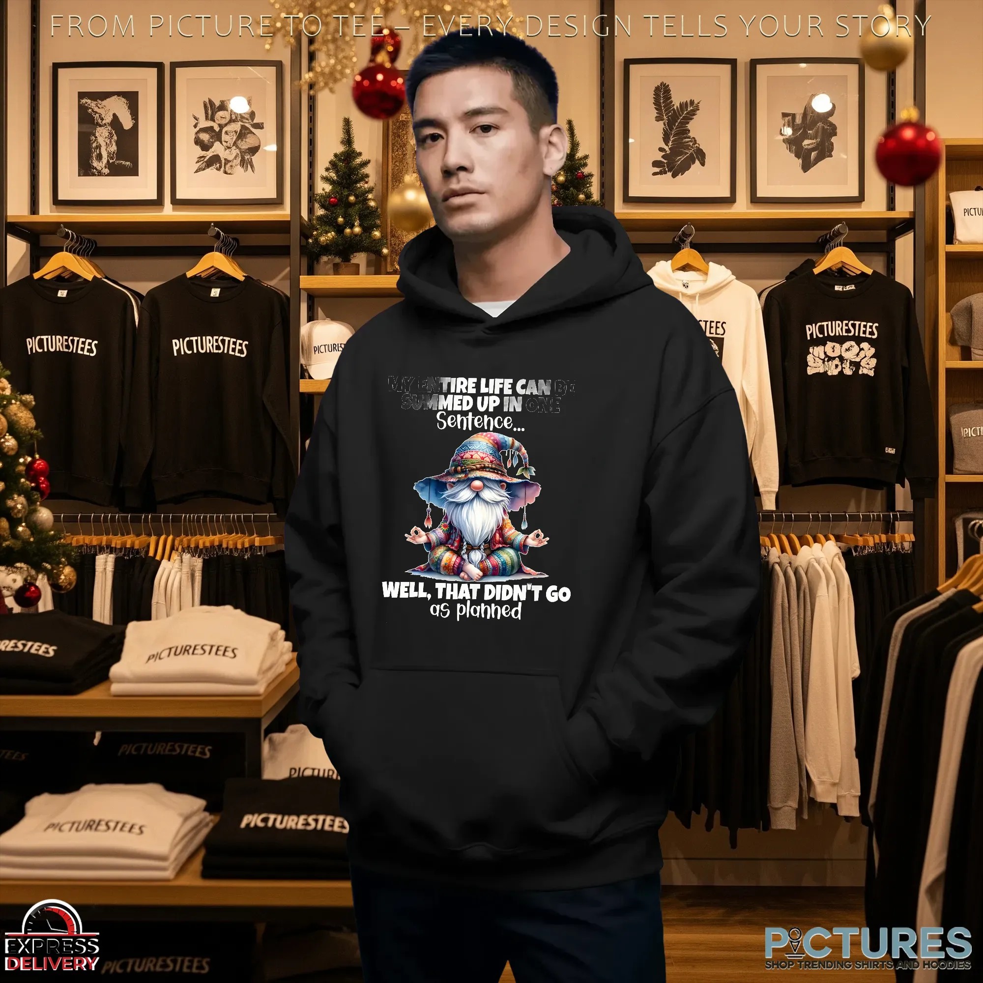 Gnomes my entire life can be summed up in one well didn’t go as planned shirt