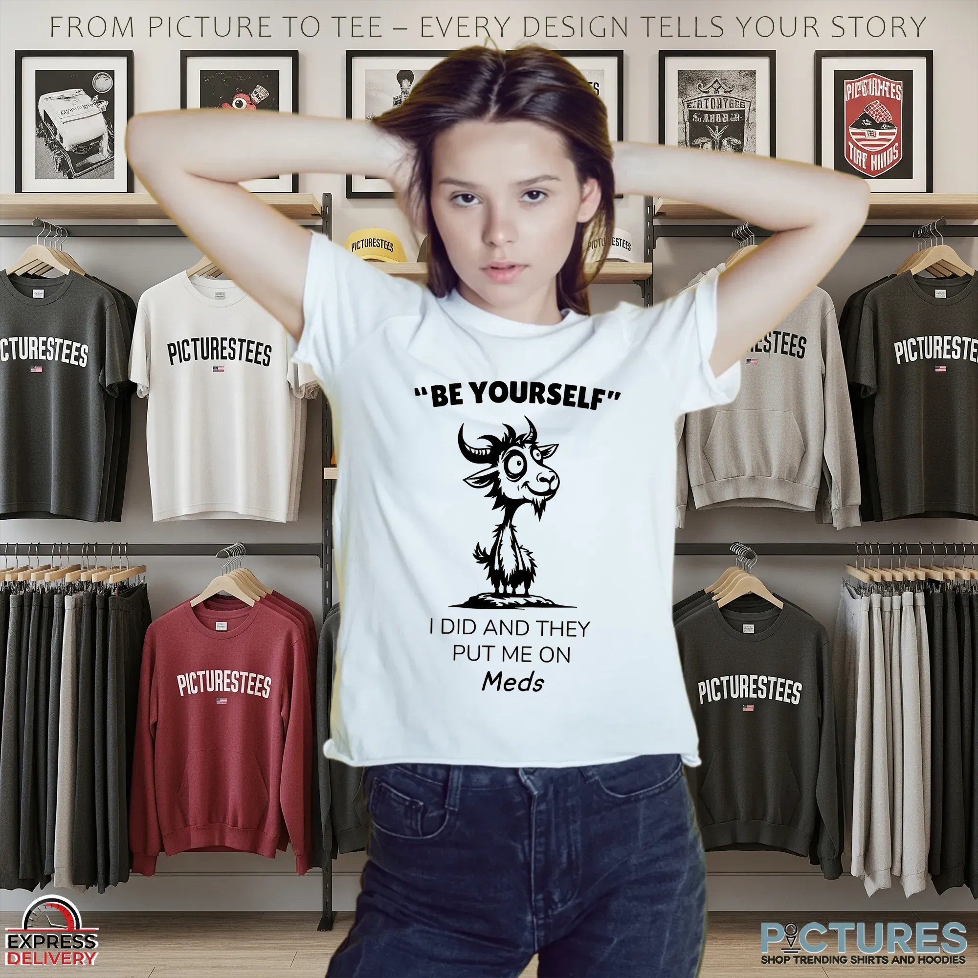 Goat Be Yourself I Did And They Put Me On Meds T Shirt