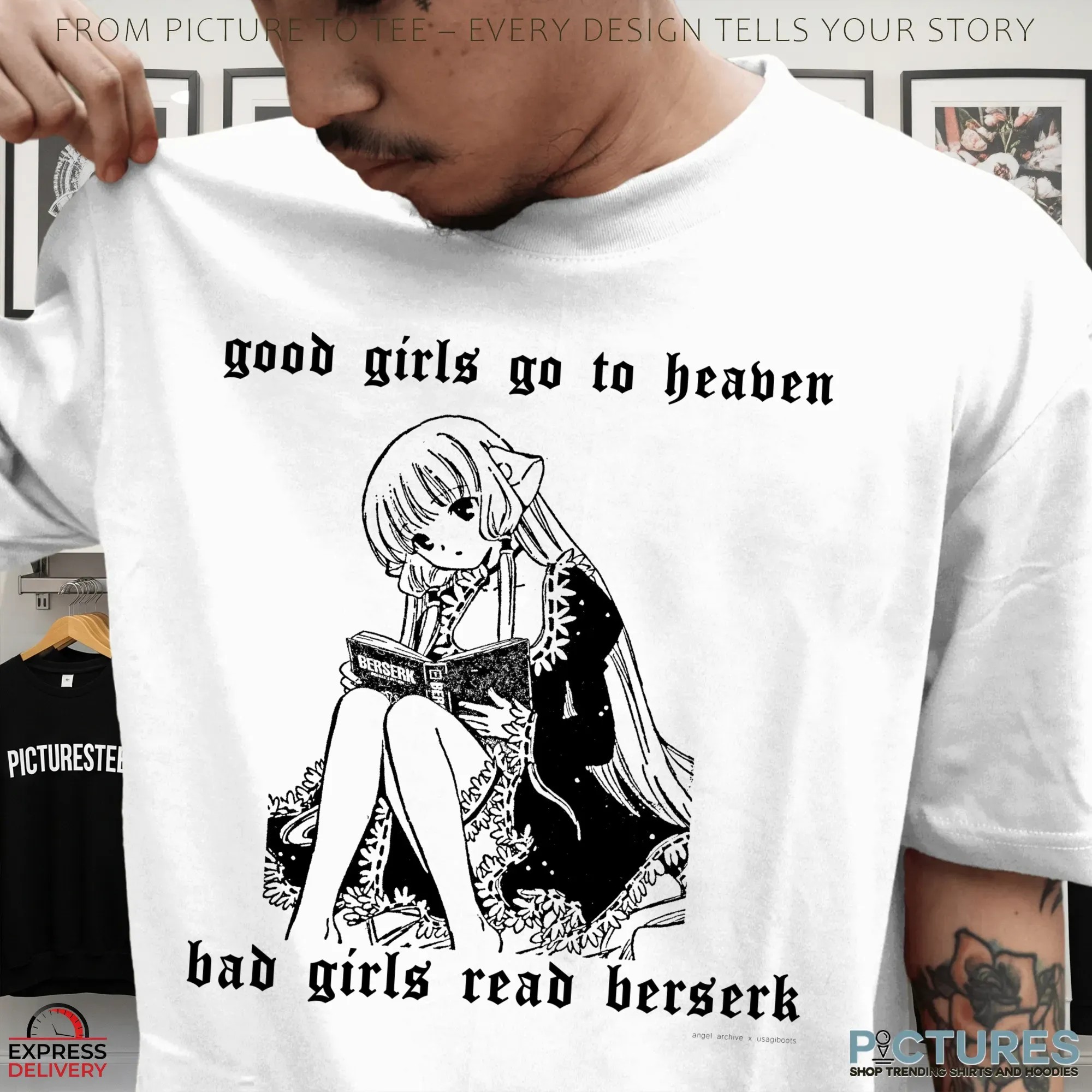 Good Girls Go To Heaven Bad Girls Read Berserk This And A Complete Set Of Berserk Deluxe Edition Anime Girl X Berserk Deluxe Meme T Shirt