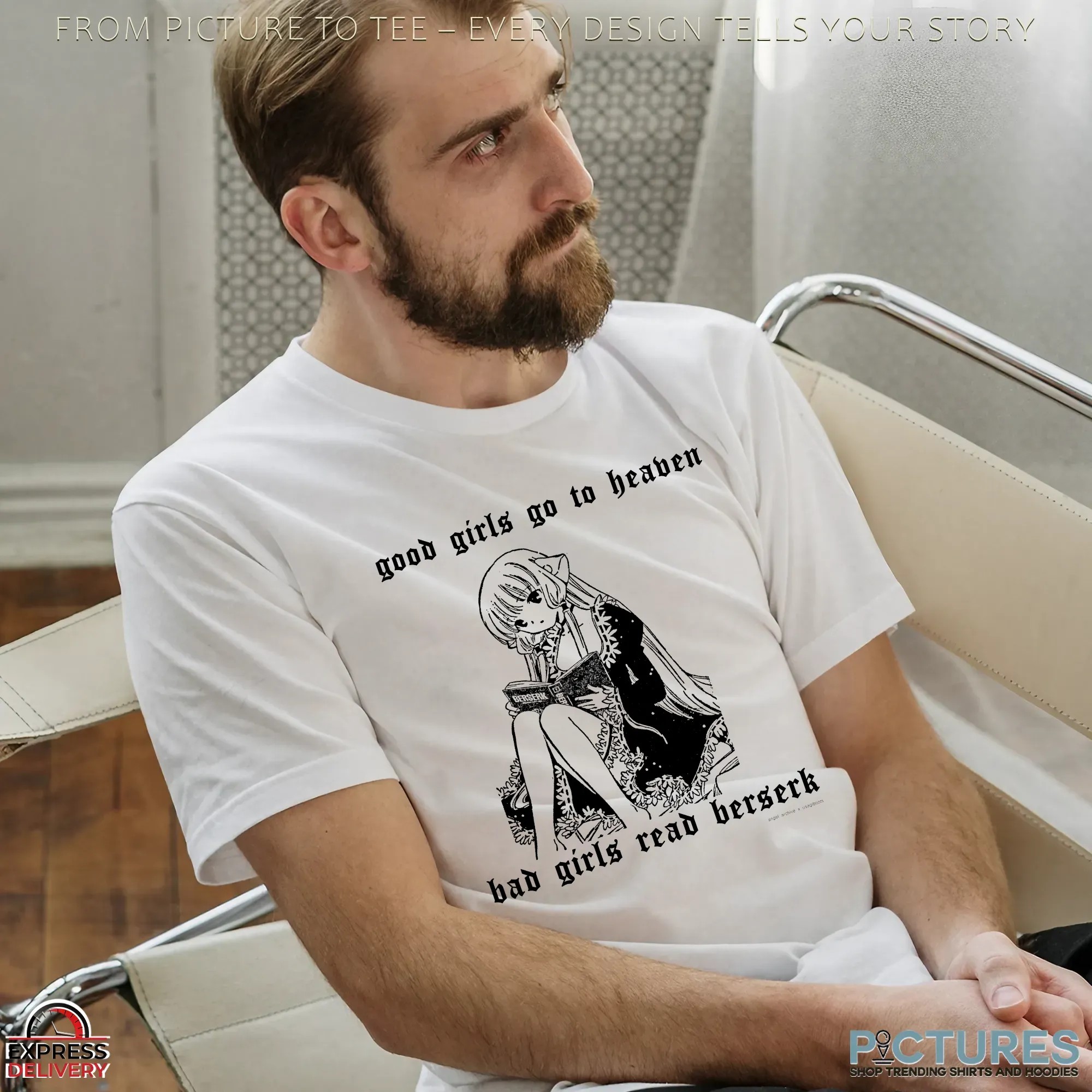 Good Girls Go To Heaven Bad Girls Read Berserk This And A Complete Set Of Berserk Deluxe Edition Anime Girl X Berserk Deluxe Meme T Shirt