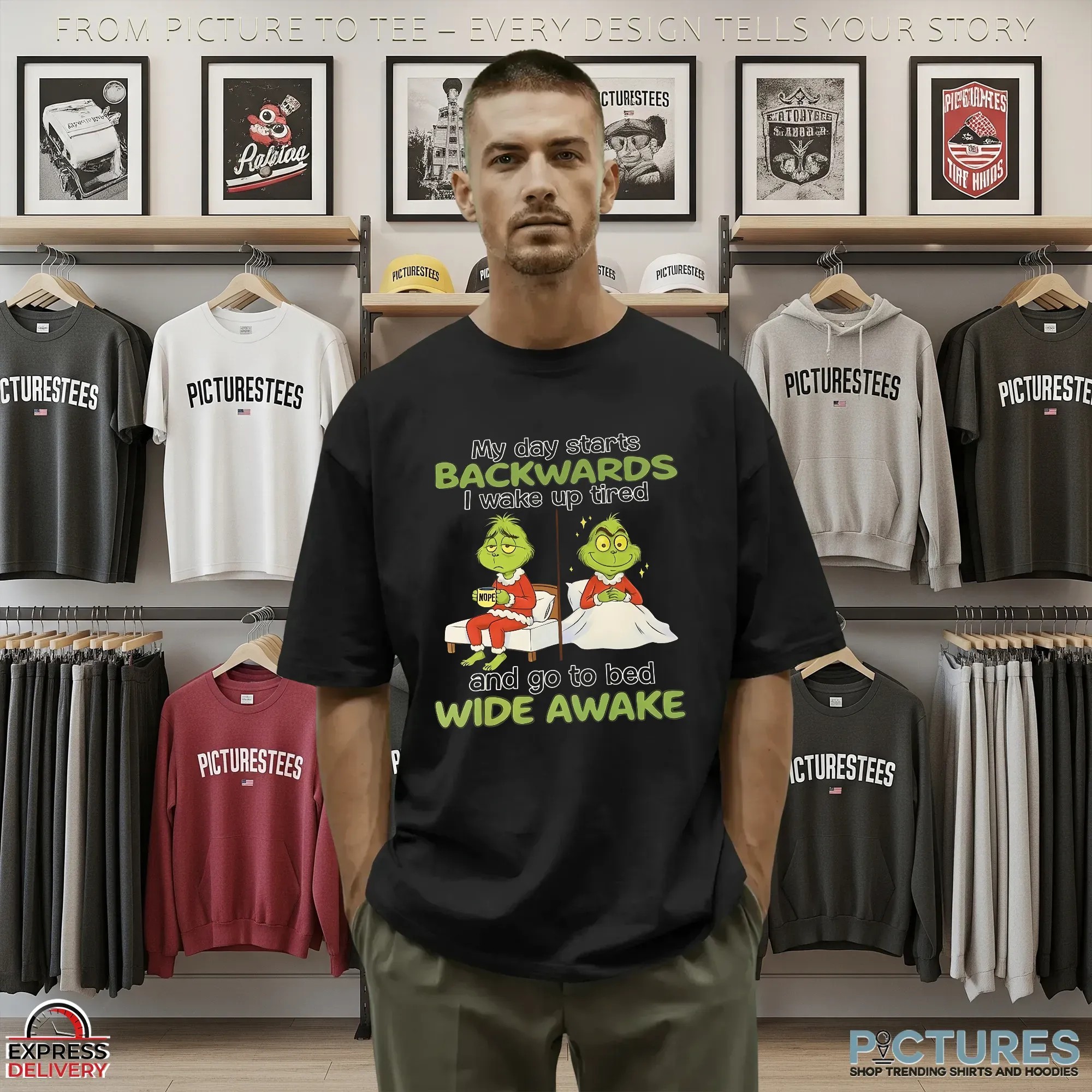 Grinch Christmas My Day Starts Backwards I Wake Up Tired Nope And Go To Bed Wide Awake T Shirt Grinch Christmas My Day Starts Backwards I Wake Up Tired Nope And Go To Bed Wide Awake T Shirt