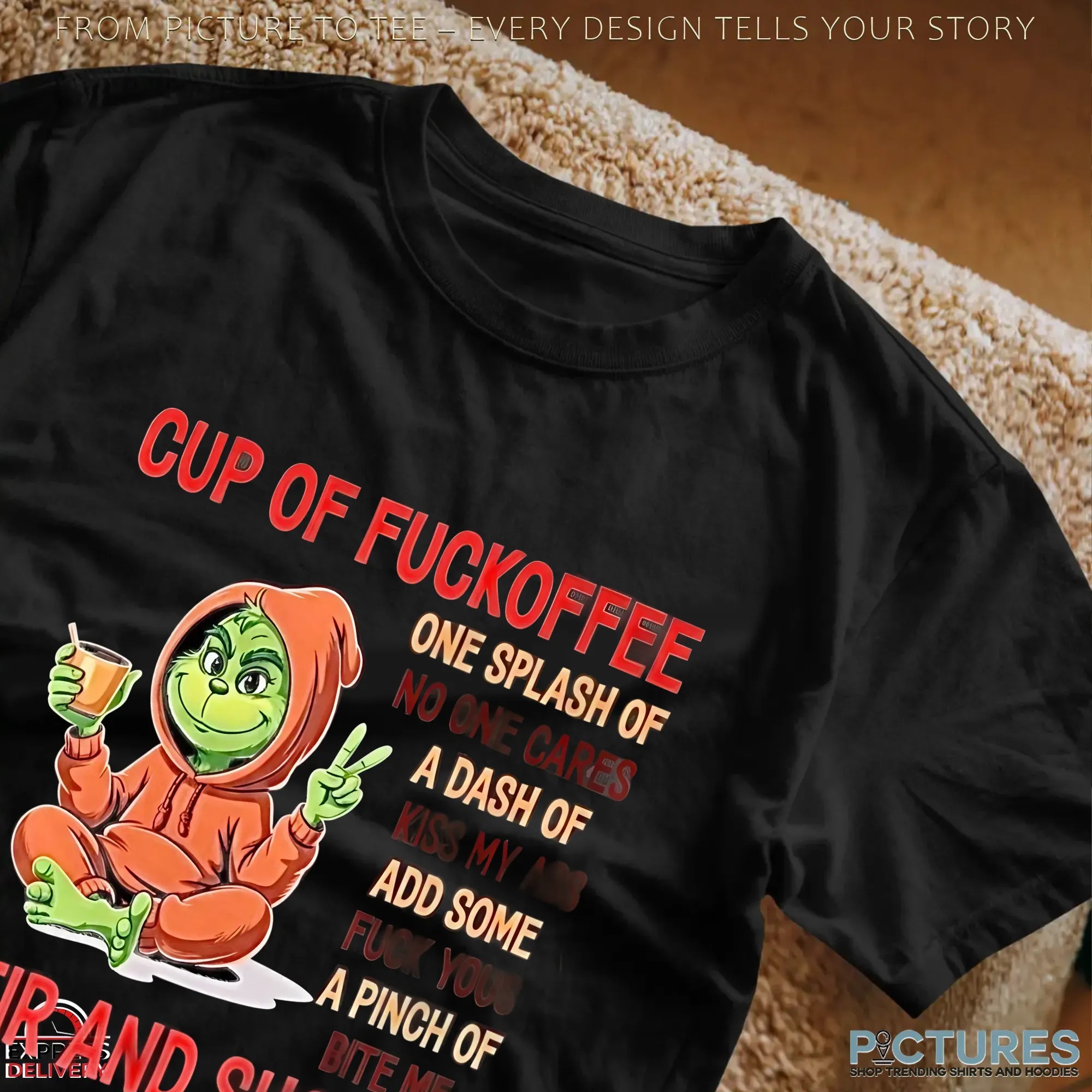 Grinch Cup Of Fuckoffee One Splash Of No One Cares A Dash Of Kiss My Ass Add Some Fuck Yous A Pinch Of Bite Me Stir And Shove It T Shirt Grinch Cup Of Fuckoffee One Splash Of No One Cares A Dash Of Kiss My Ass Add Some Fuck Yous A Pinch Of Bite Me Stir And Shove It T Shirt