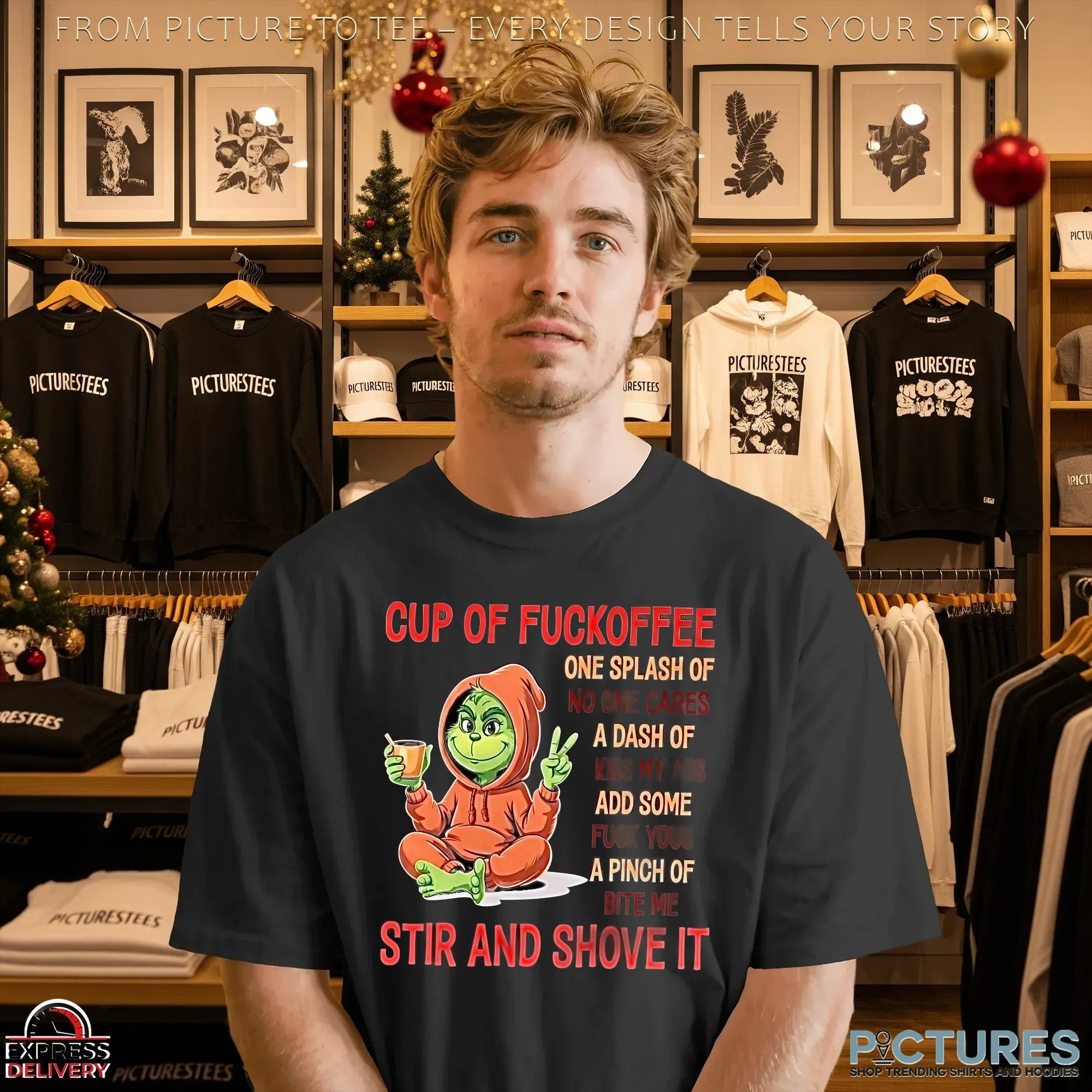Grinch Cup Of Fuckoffee One Splash Of No One Cares A Dash Of Kiss My Ass Add Some Fuck Yous A Pinch Of Bite Me Stir And Shove It T Shirt Grinch Cup Of Fuckoffee One Splash Of No One Cares A Dash Of Kiss My Ass Add Some Fuck Yous A Pinch Of Bite Me Stir And Shove It T Shirt