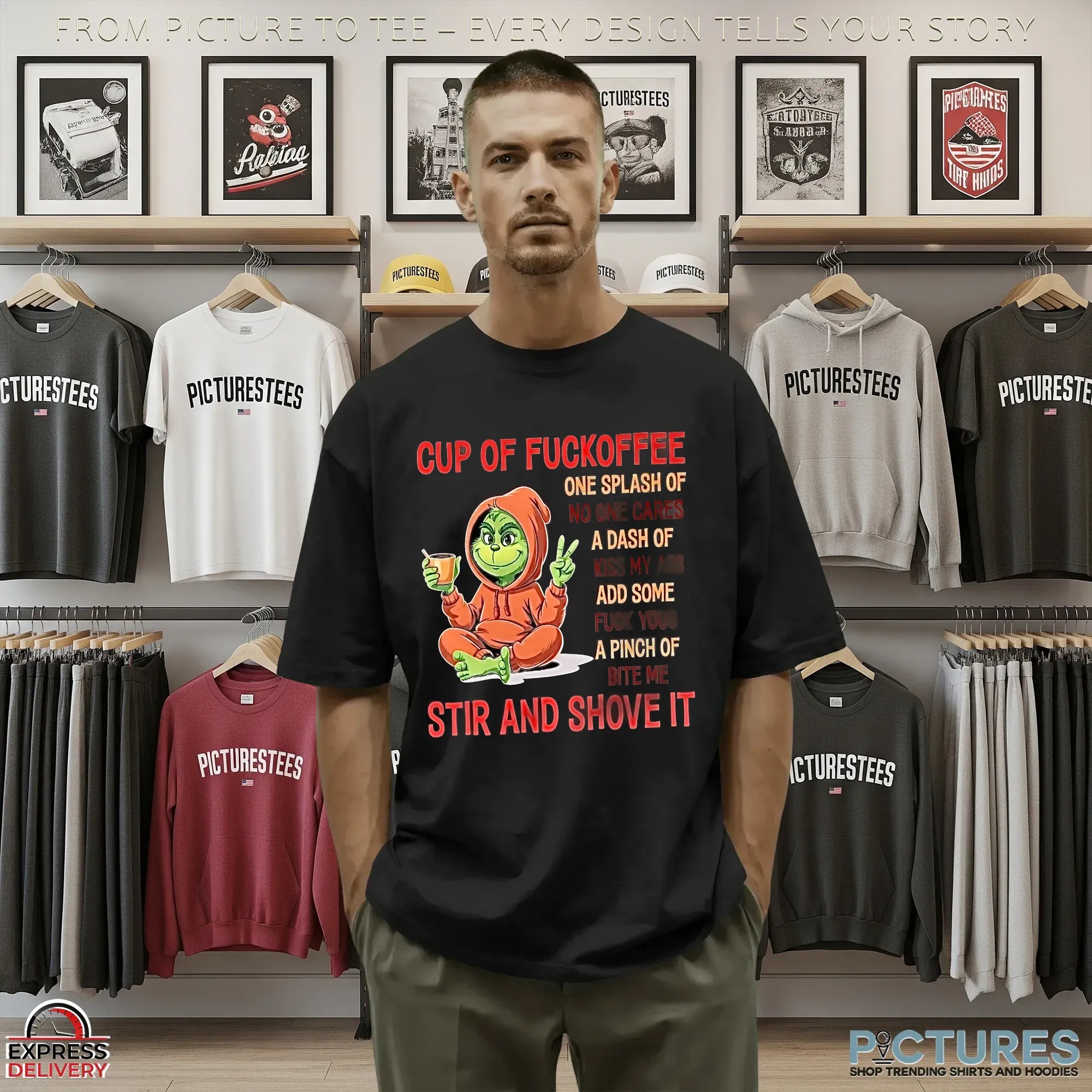 Grinch Cup Of Fuckoffee One Splash Of No One Cares A Dash Of Kiss My Ass Add Some Fuck Yous A Pinch Of Bite Me Stir And Shove It T Shirt Grinch Cup Of Fuckoffee One Splash Of No One Cares A Dash Of Kiss My Ass Add Some Fuck Yous A Pinch Of Bite Me Stir And Shove It T Shirt